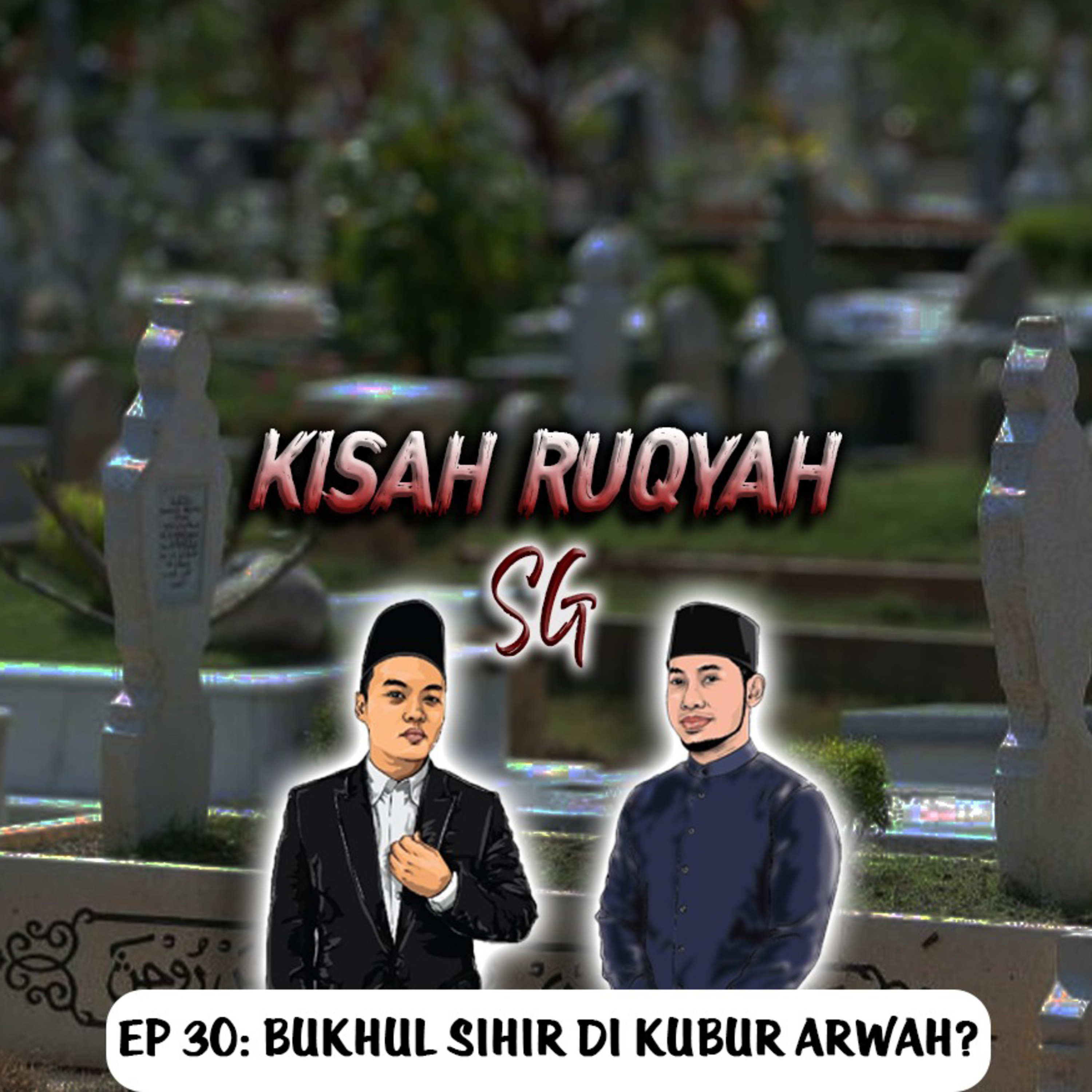 Ep 30: Bukhul Sihir Di Kubur Arwah? episode artwork