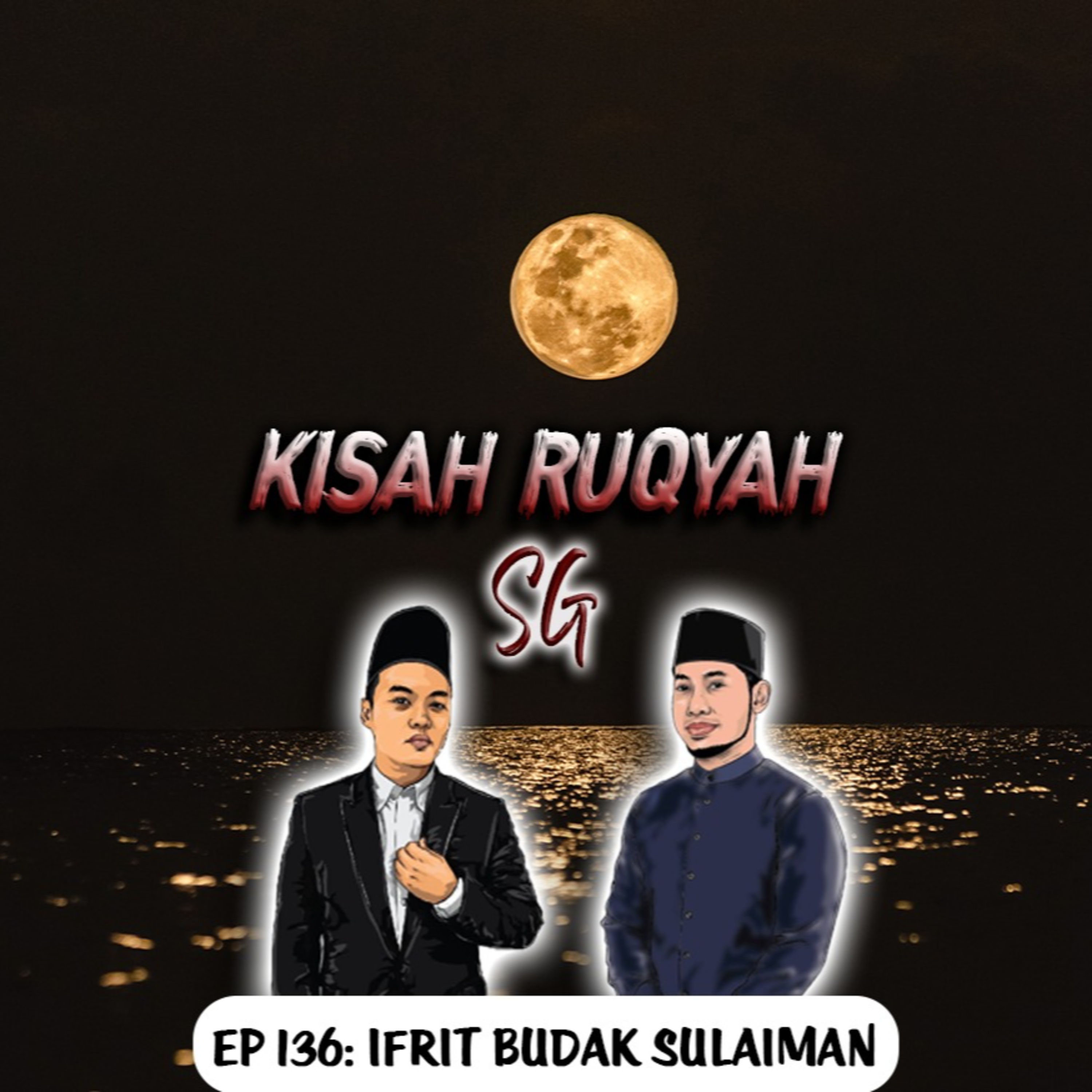 Ep 136: Ifrit Budak Sulaiman Part 2 episode artwork