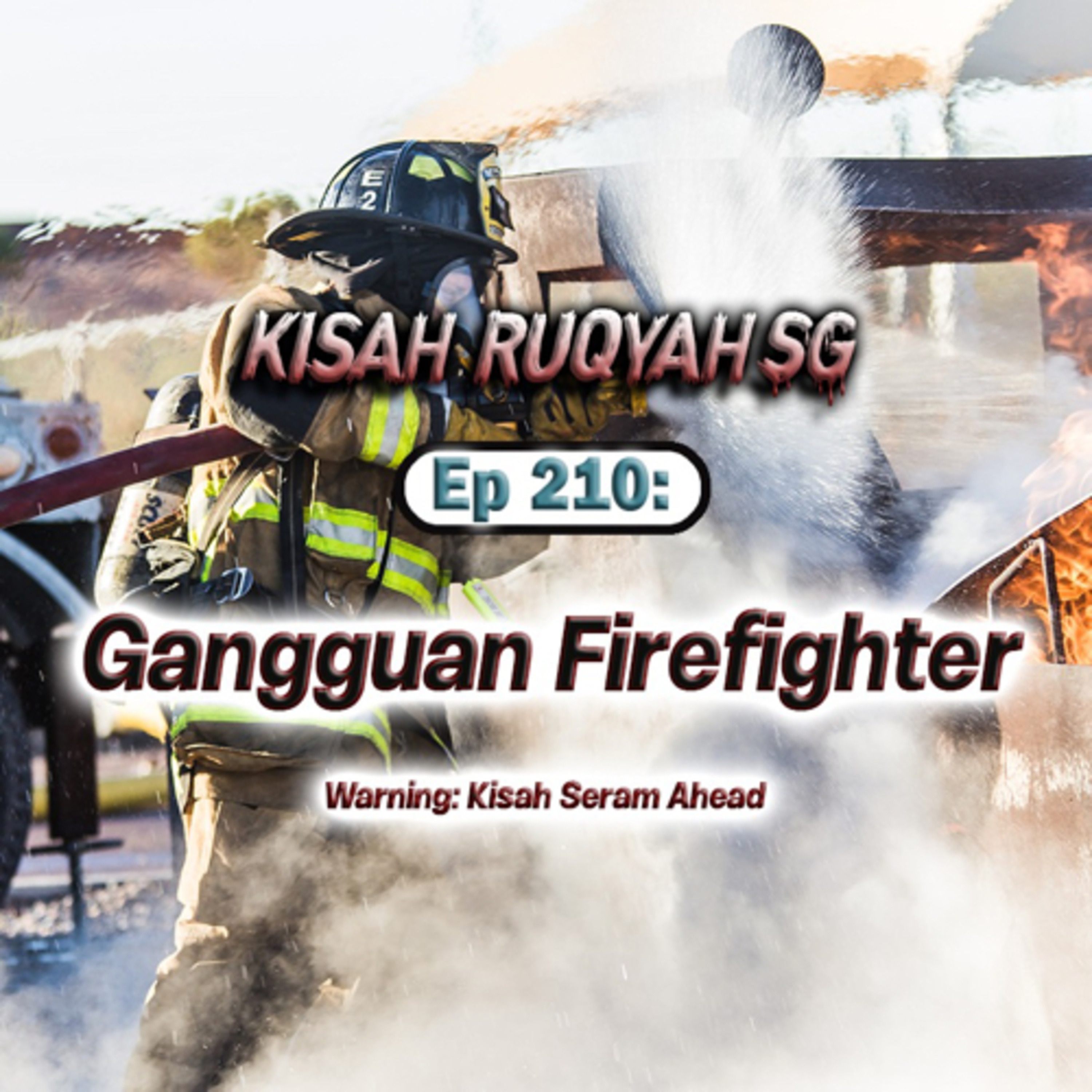 Ep 210: Gangguan Firefighter (Warning: kisah seram ahead) episode artwork