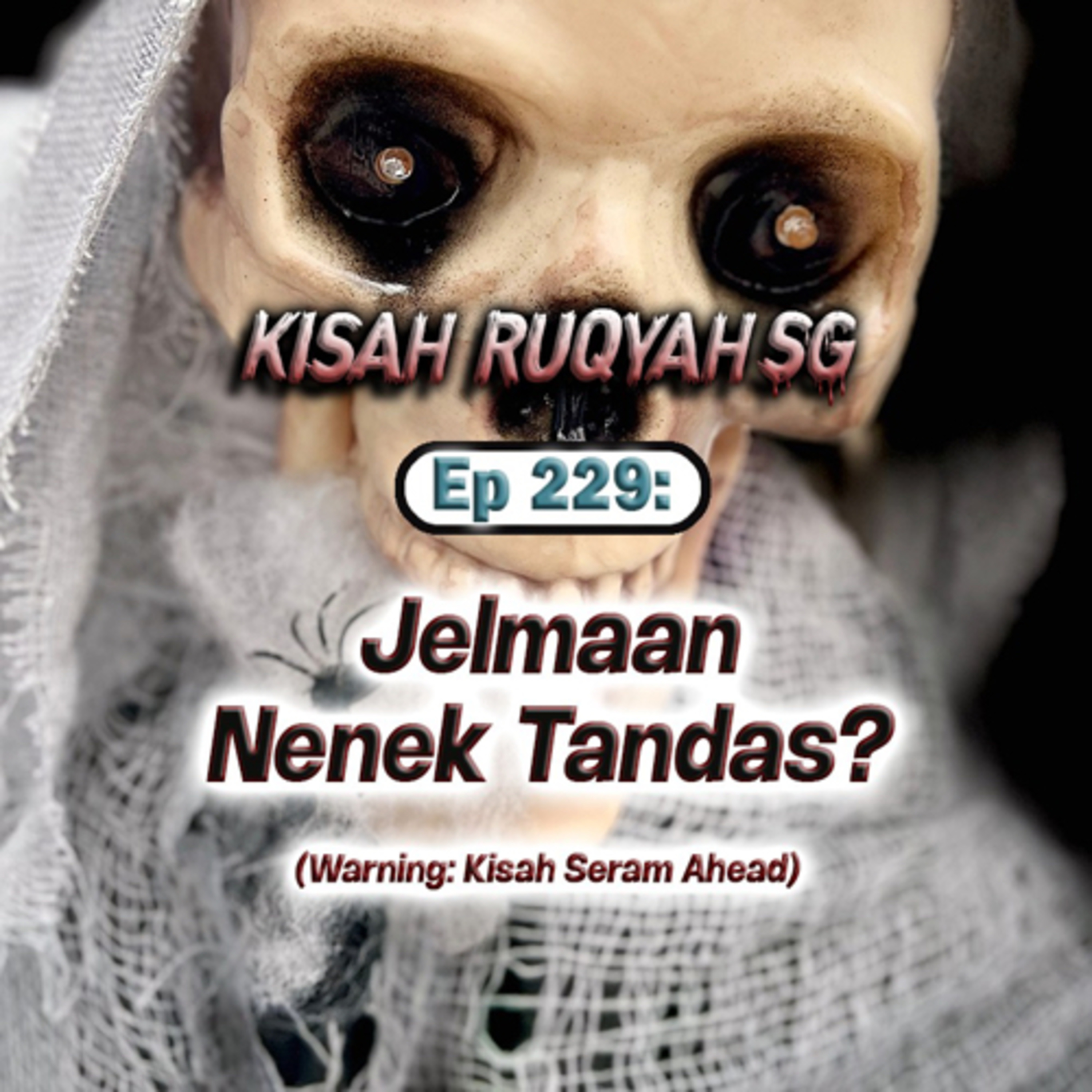 Ep 229: Jelmaan Nenek Tandas? (Warning: kisah seram ahead) episode artwork