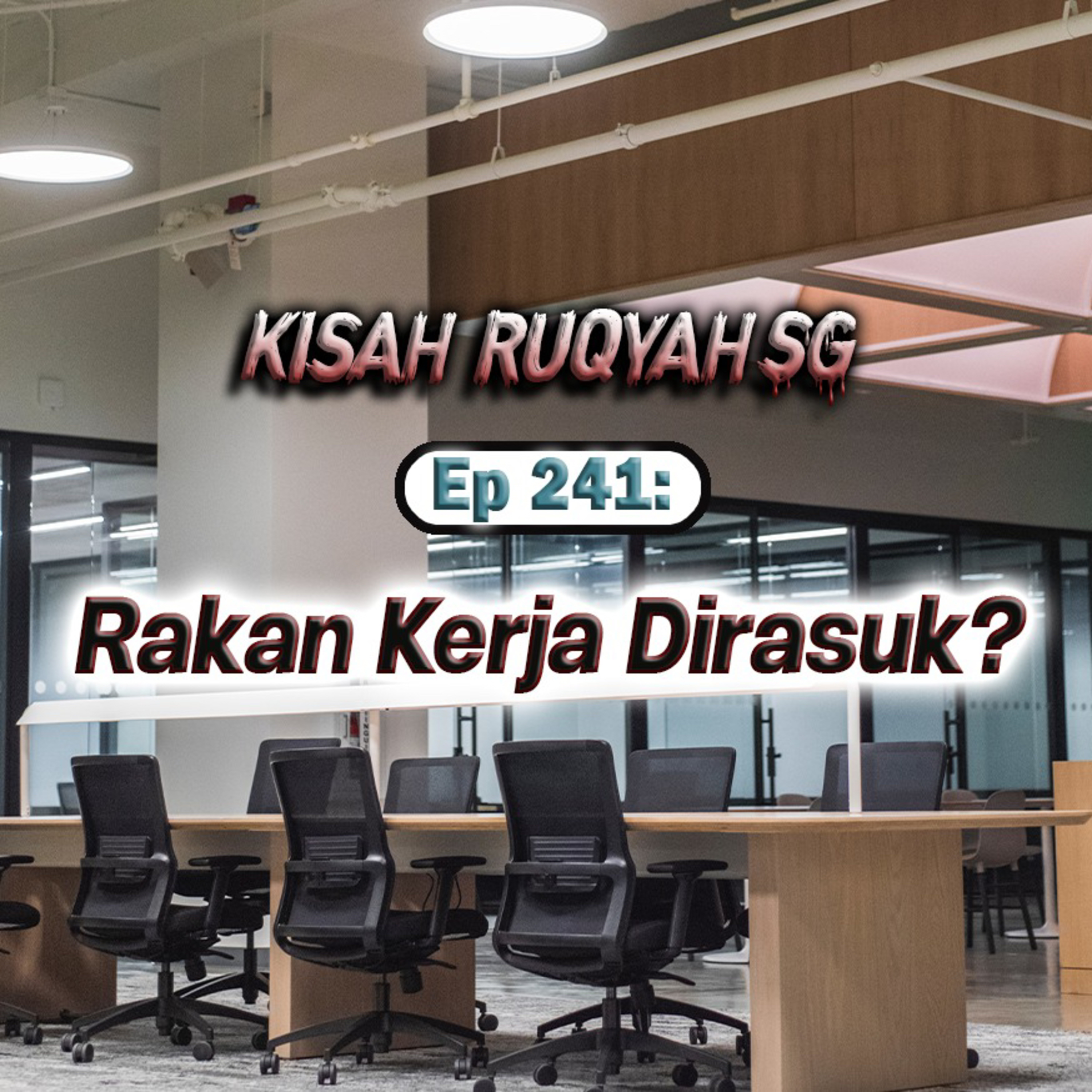 Ep 241: Rakan Kerja Dirasuk? episode artwork