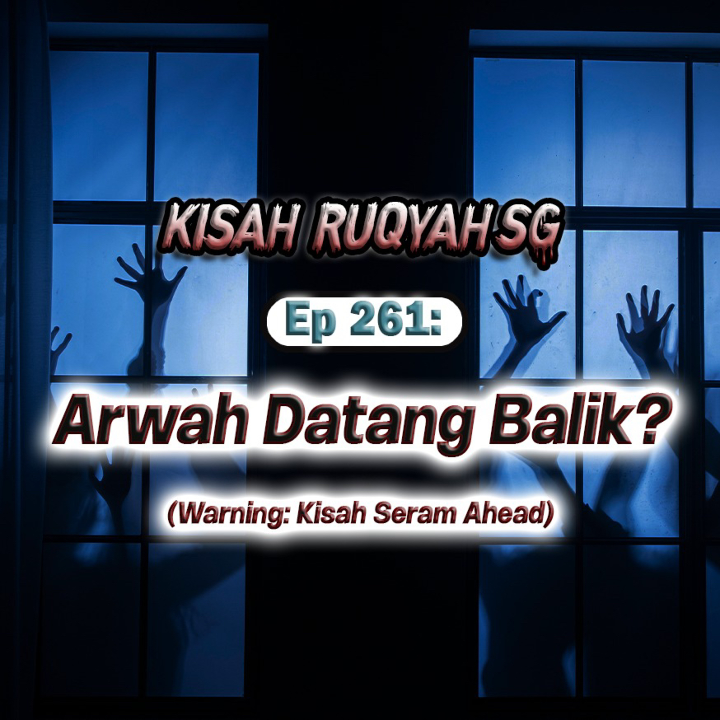 Ep 261: Arwah Datang Balik? (Warning: kisah seram ahead) episode artwork
