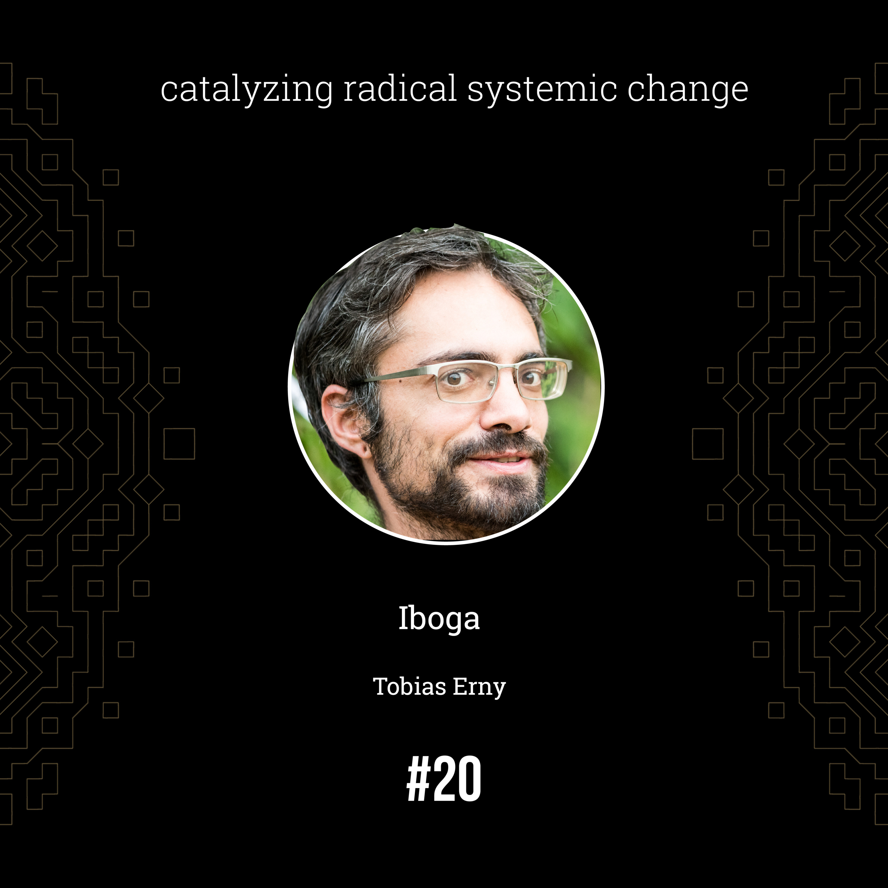 #20 - Iboga, with Tobias Erny (Full Episode) episode artwork
