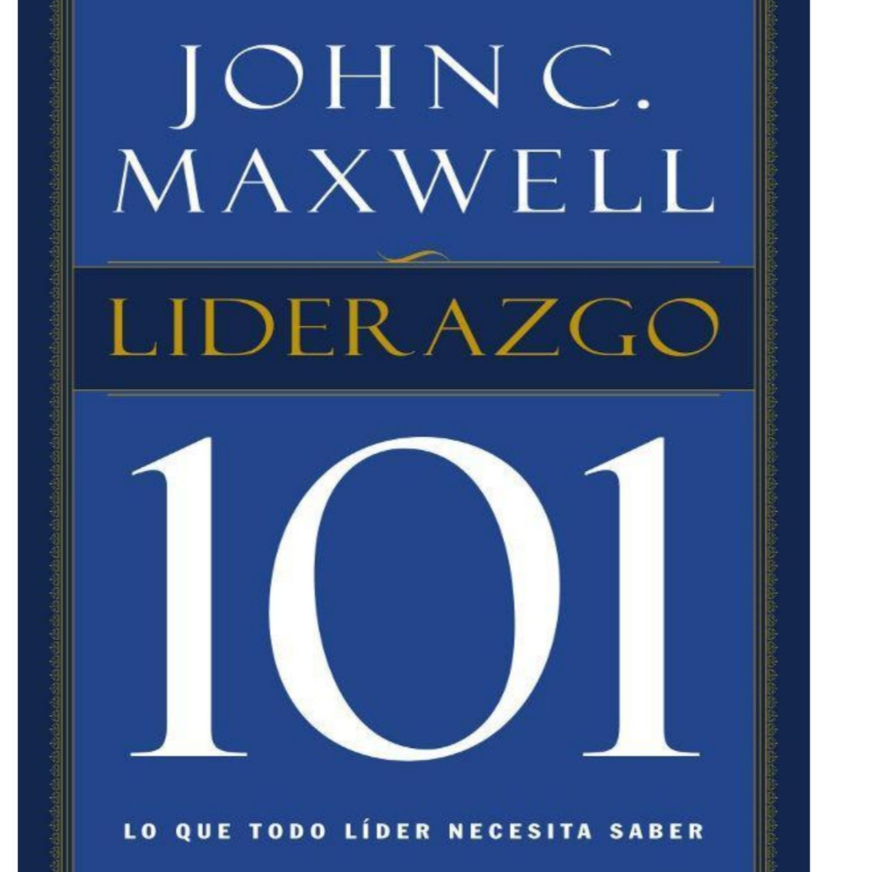 Liderazgo 101 Lo que todo líder necesita saber John Maxwell  episode artwork