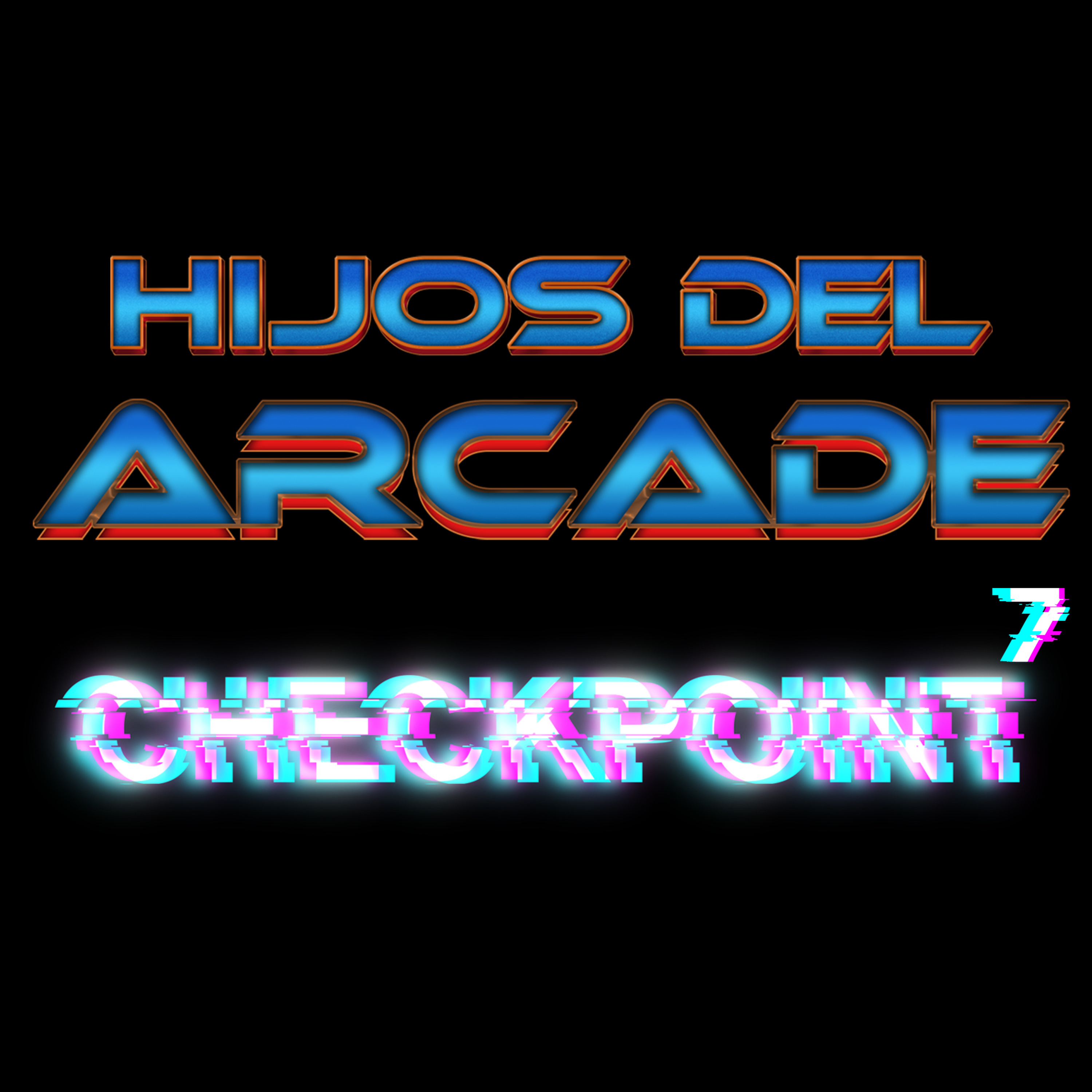 Hijos del Arcade Checkpoint 7 episode artwork