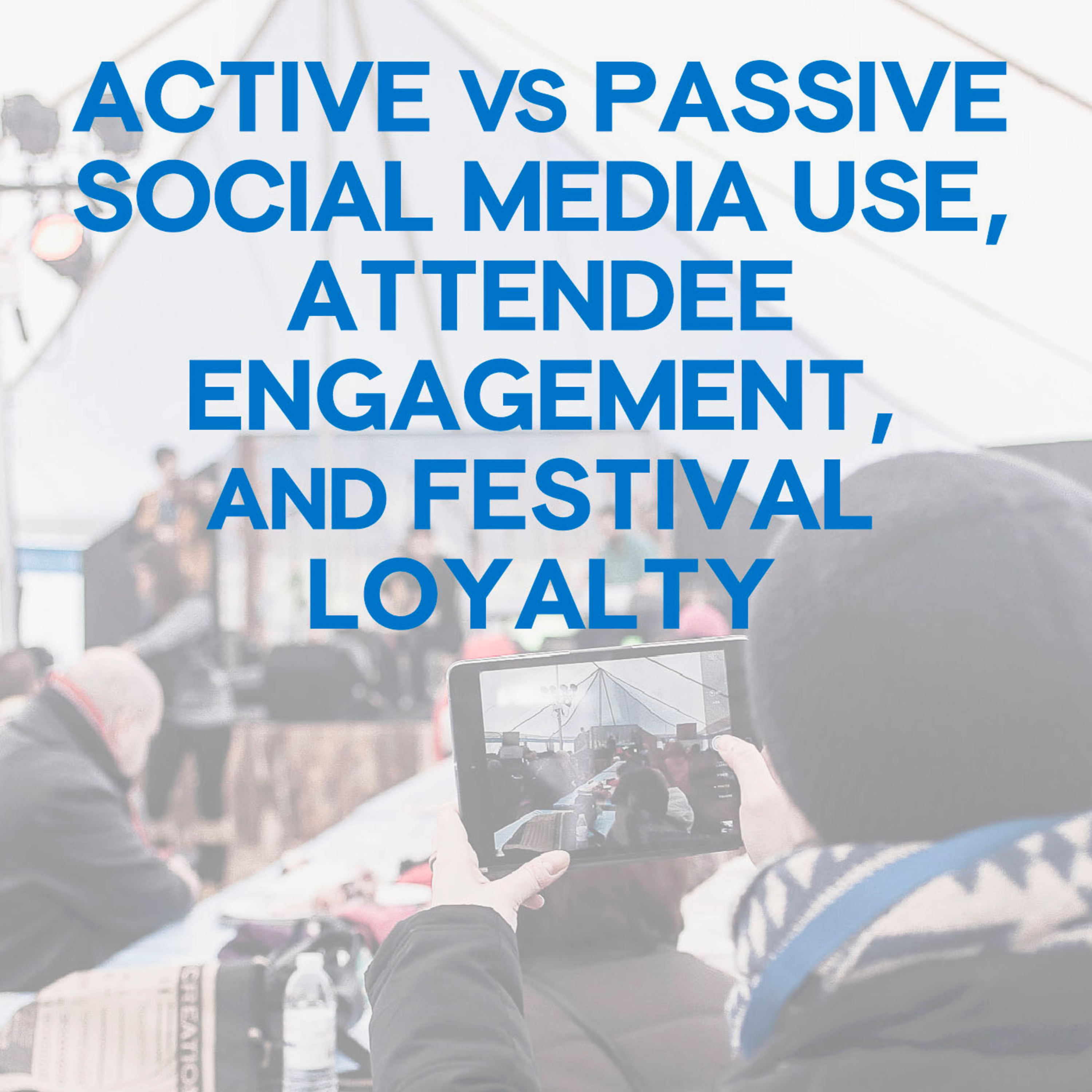 Active vs Passive Social Media Use, Attendee Engagement, and Festival Loyalty episode artwork