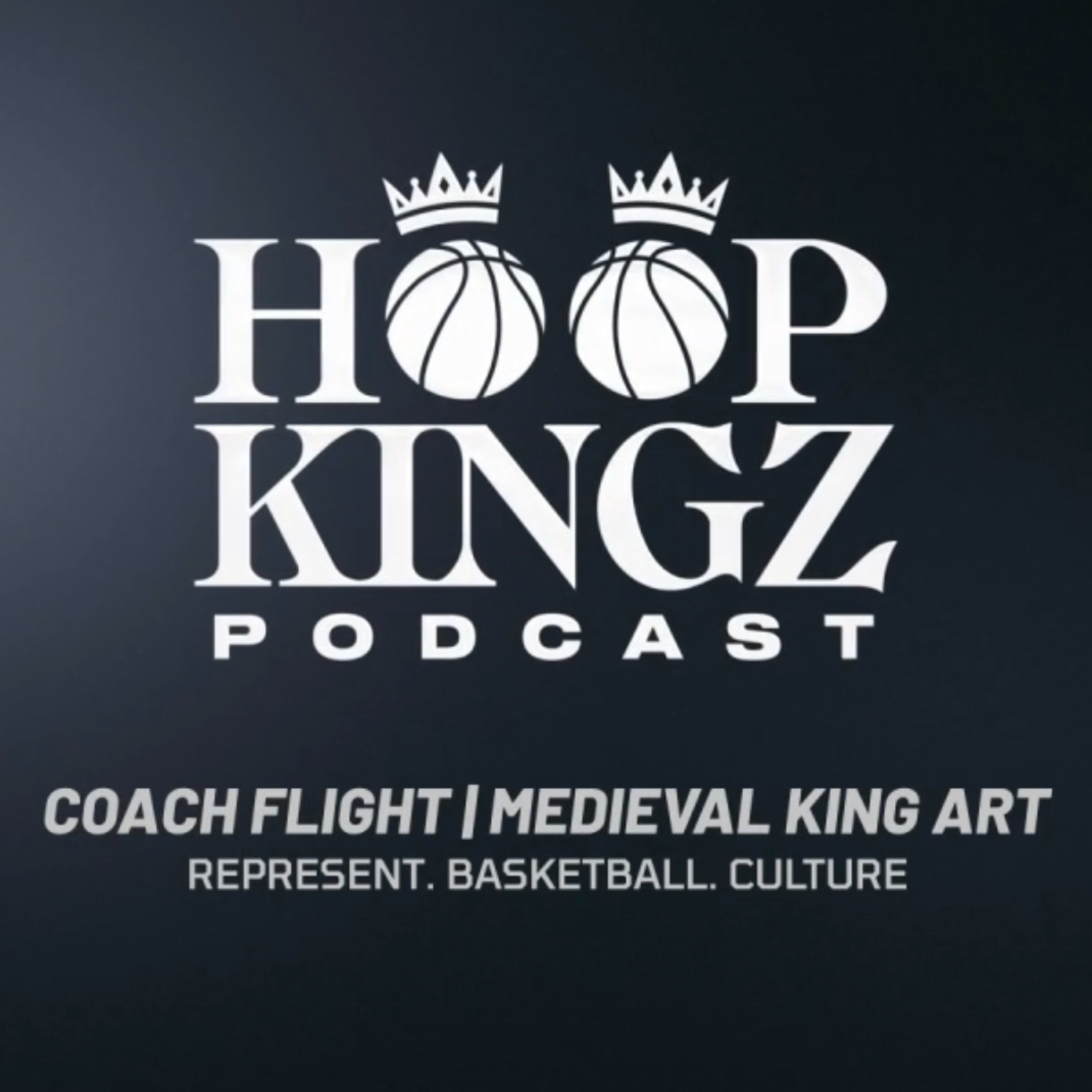 The Hoop Kingz Podcast | Coach Flight & The Medieval KingArt