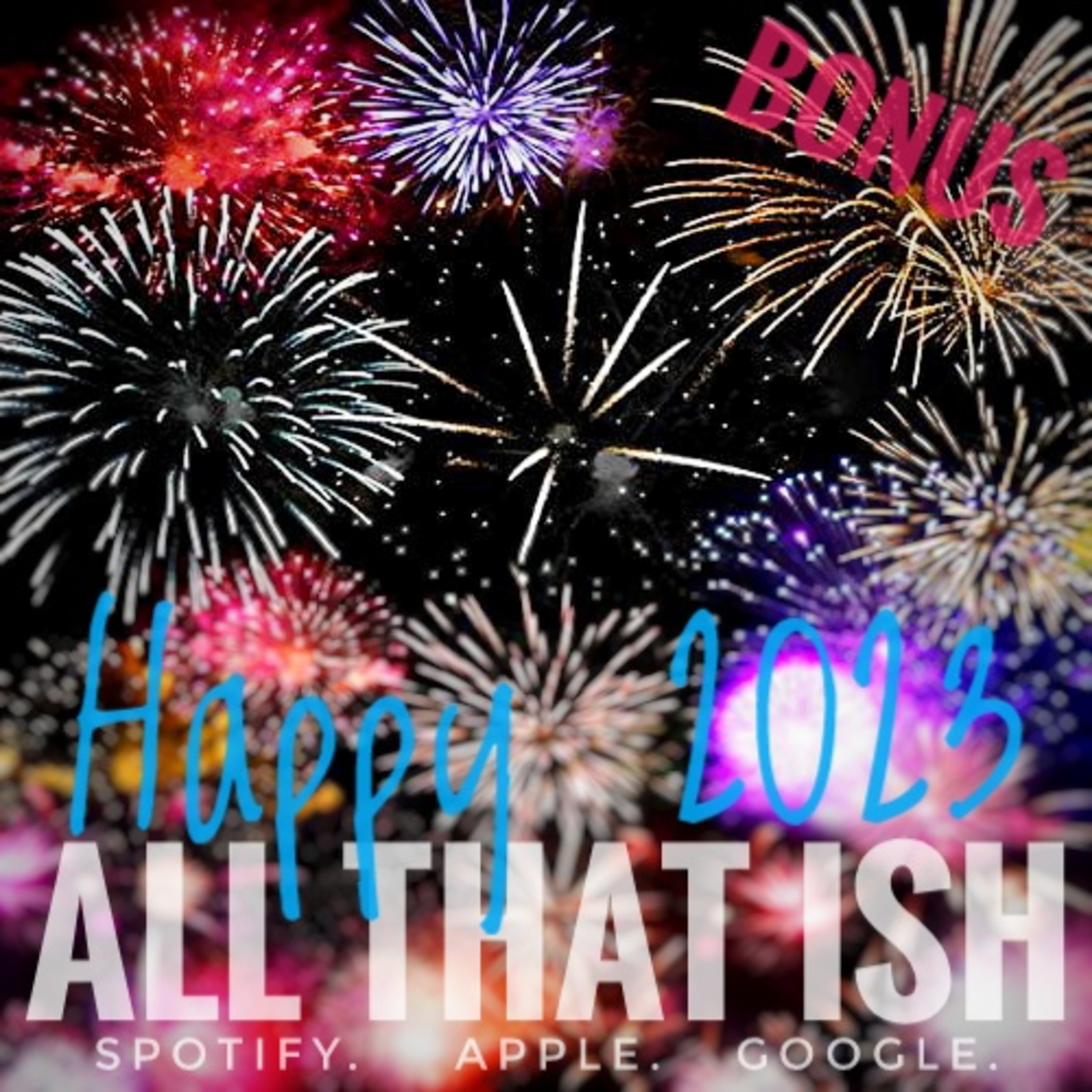 All That Ish Bonus Episode: Happy New Year 2023 episode artwork