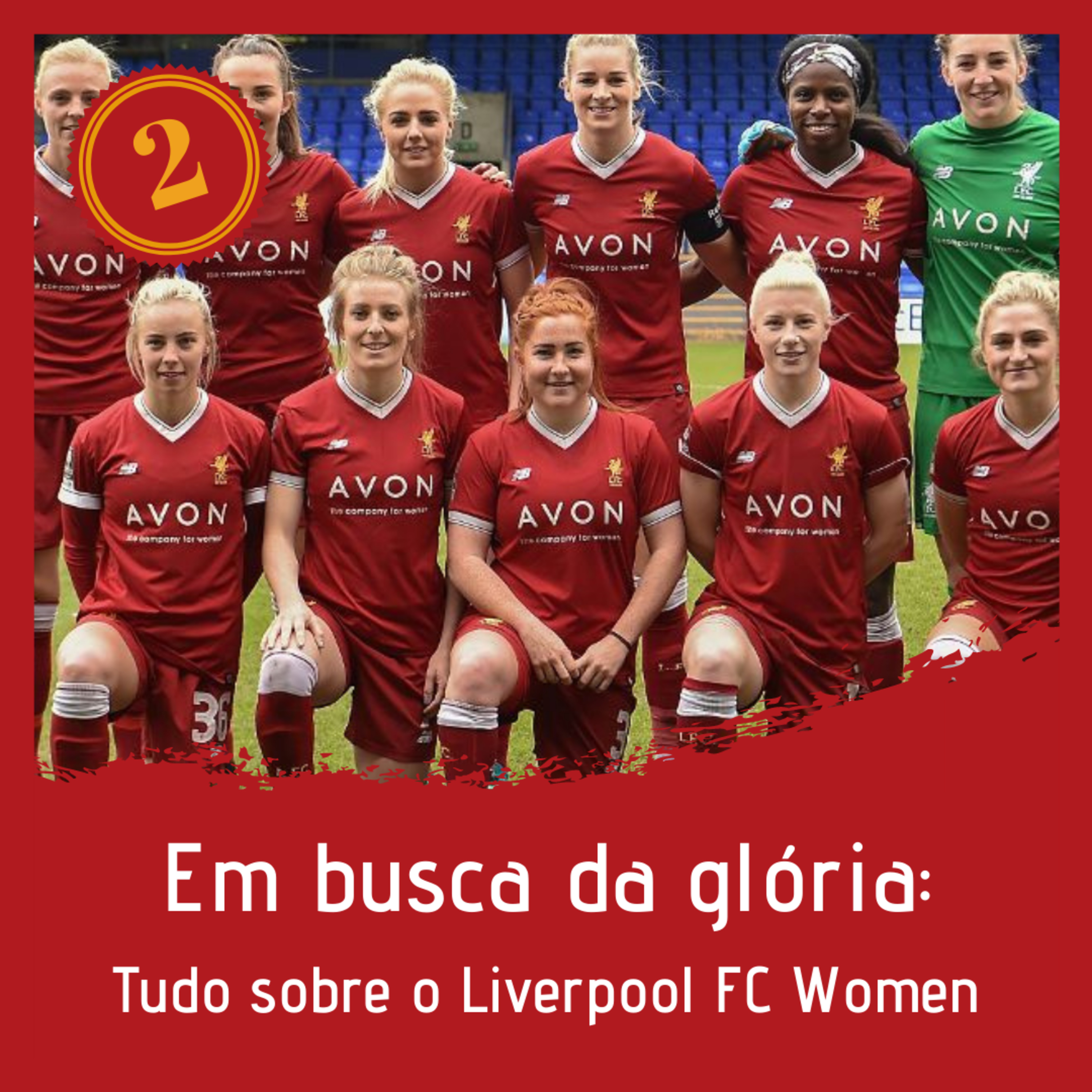 #02 - Em busca da glória: tudo sobre o Liverpool Women episode artwork