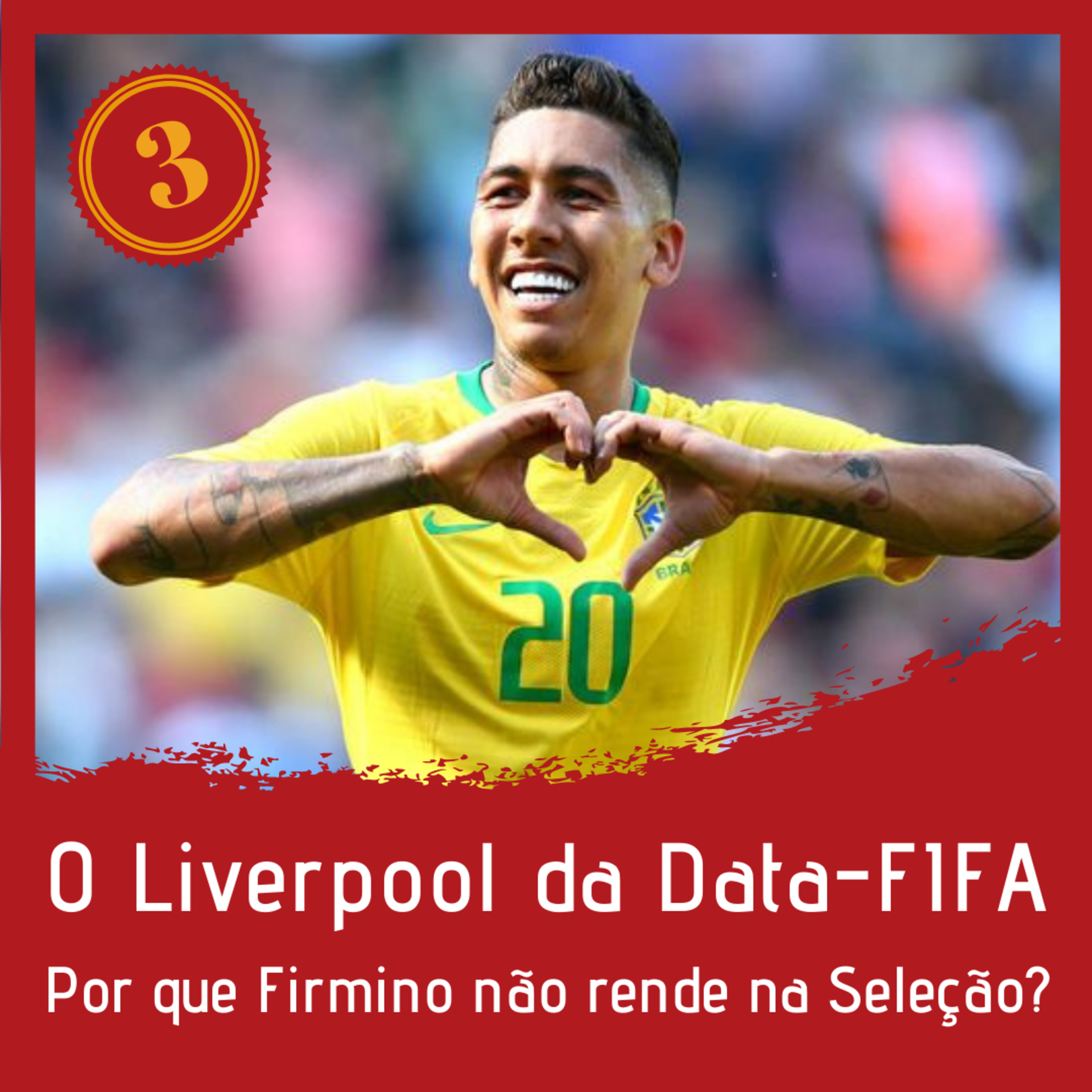 #03 - Por que Firmino não rende na seleção? O Liverpool na Data Fifa episode artwork
