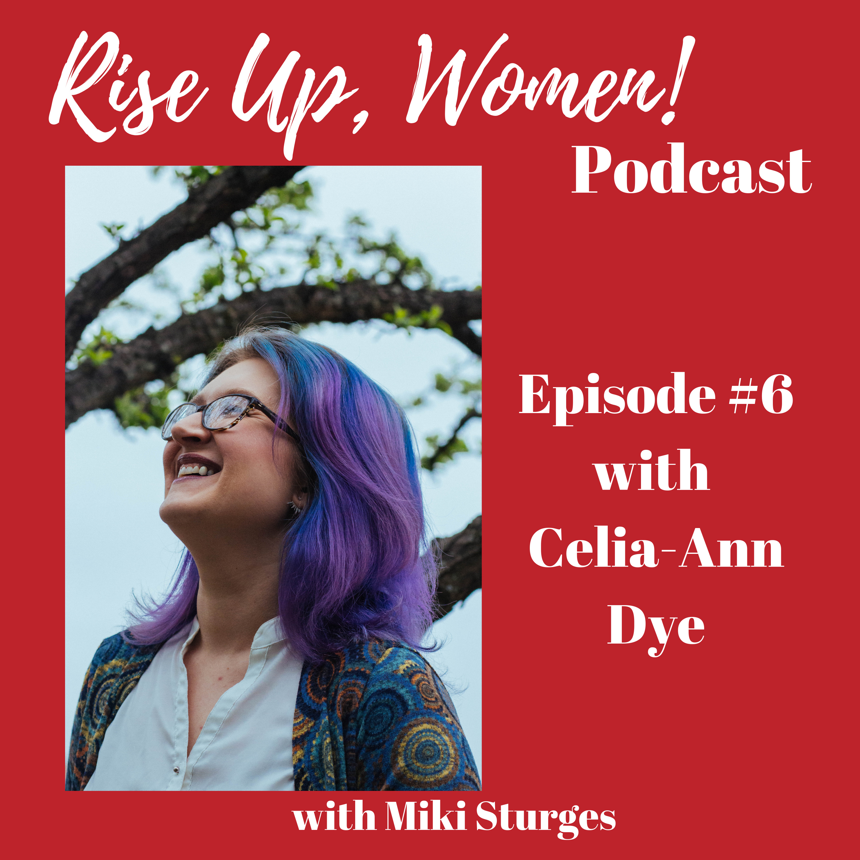 Episode 006 Despite all the struggles, choose joy with Celia Dye