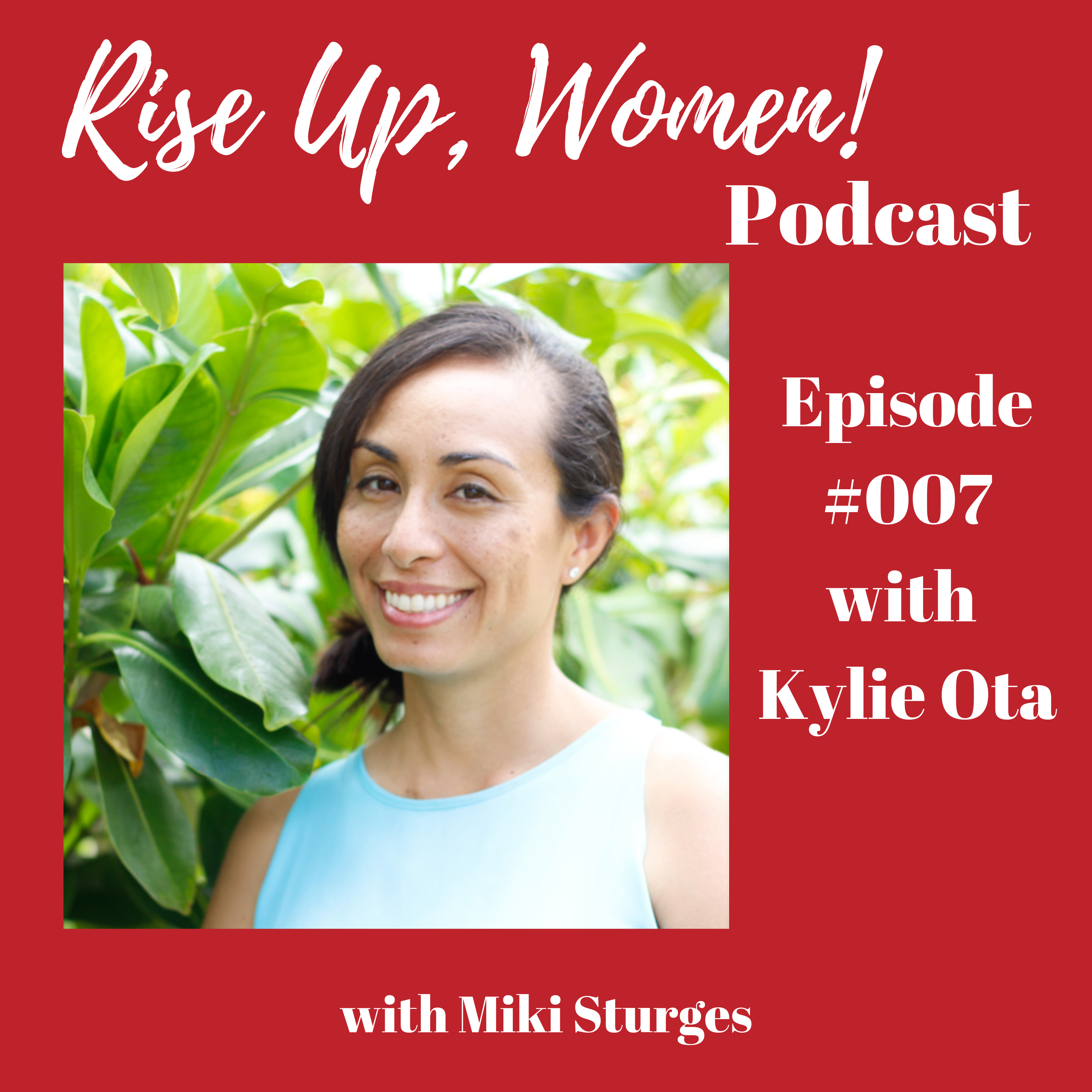 Episode 007 - "I Didn't Want My Daughter To Go Through the Same Thing." with Kylie Ota
