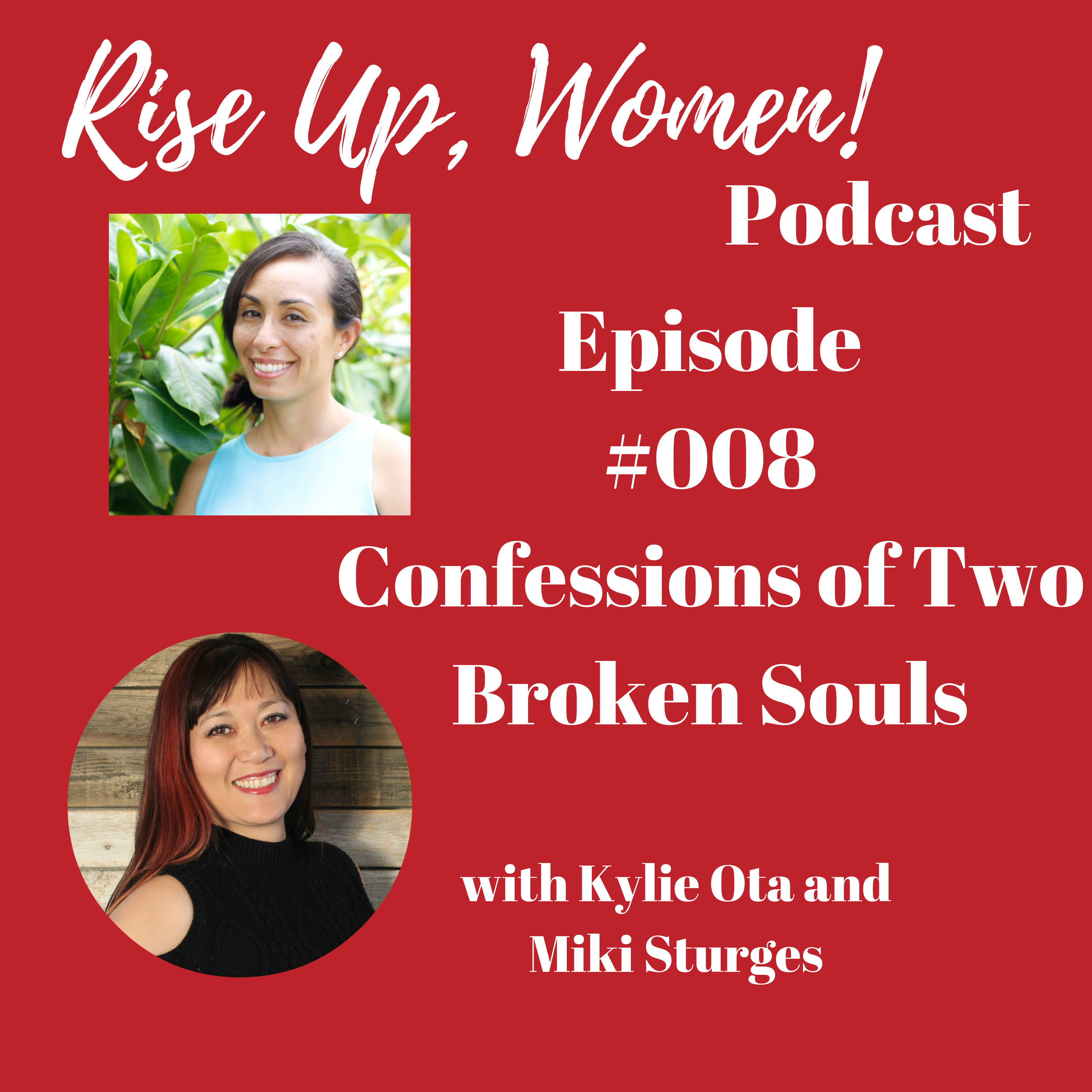 Episode 008 - Confessions of Two Broken Souls with Kylie Ota