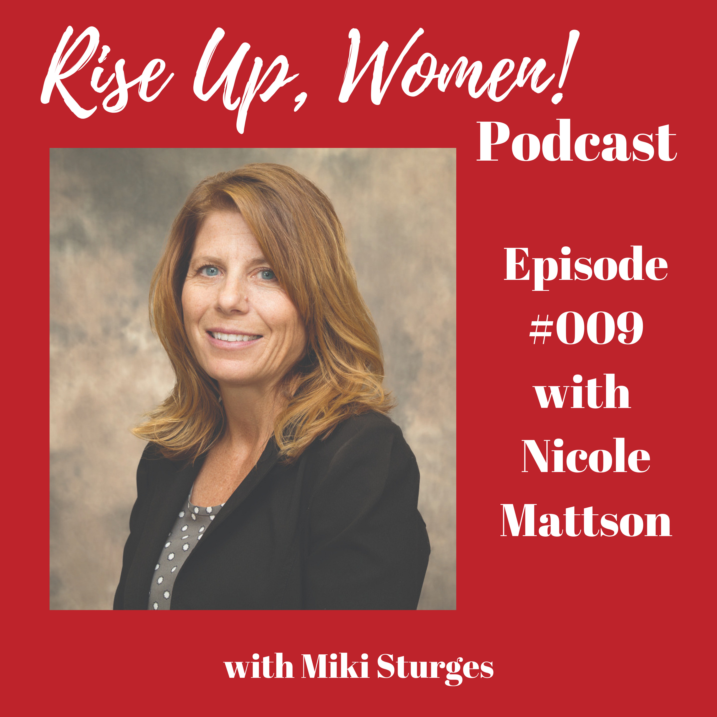 Episode 009 - "Best is Yet to Come!" with Nicole Mattson