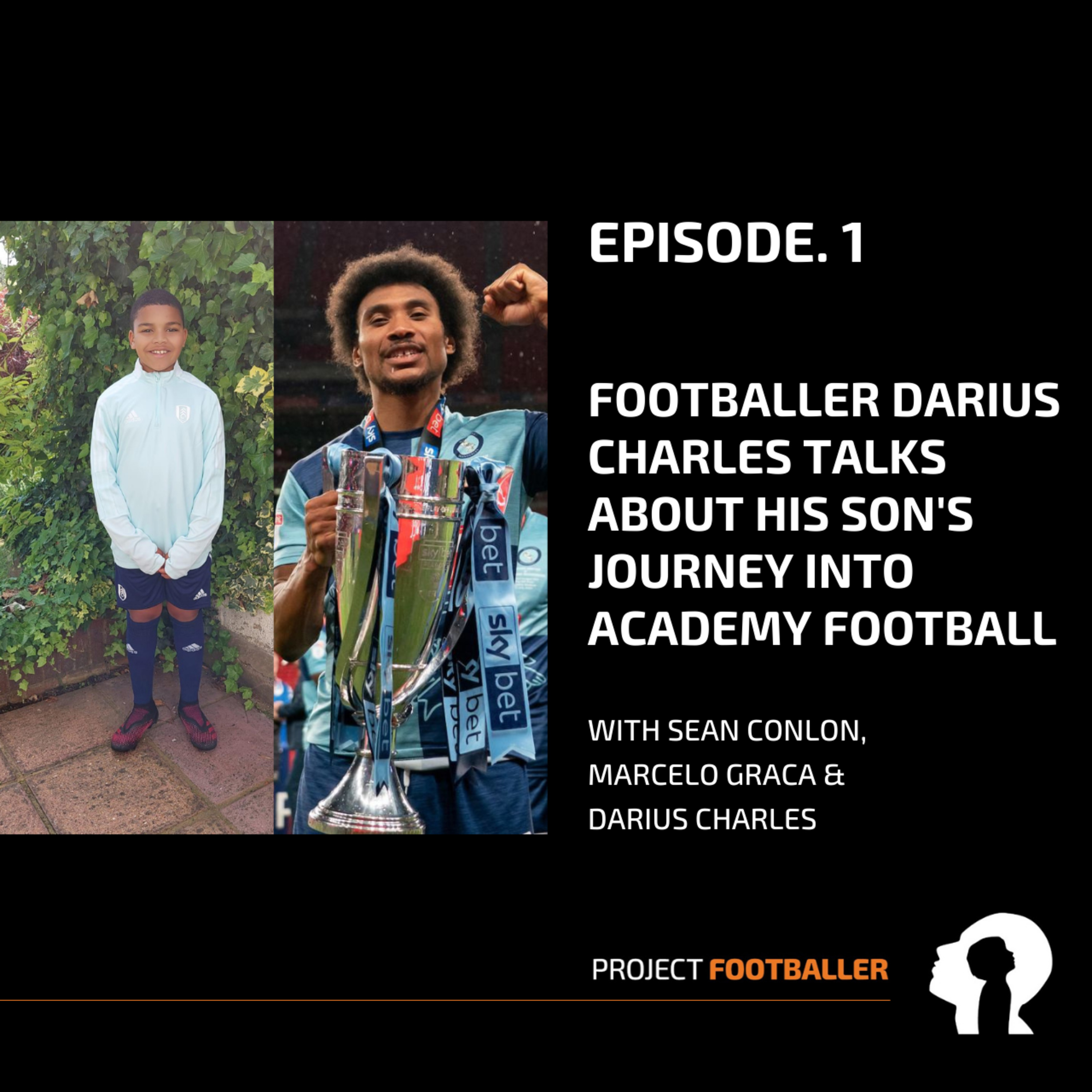 Episode 1 - Footballer Darius Charles talks about his son's journey into Academy Football