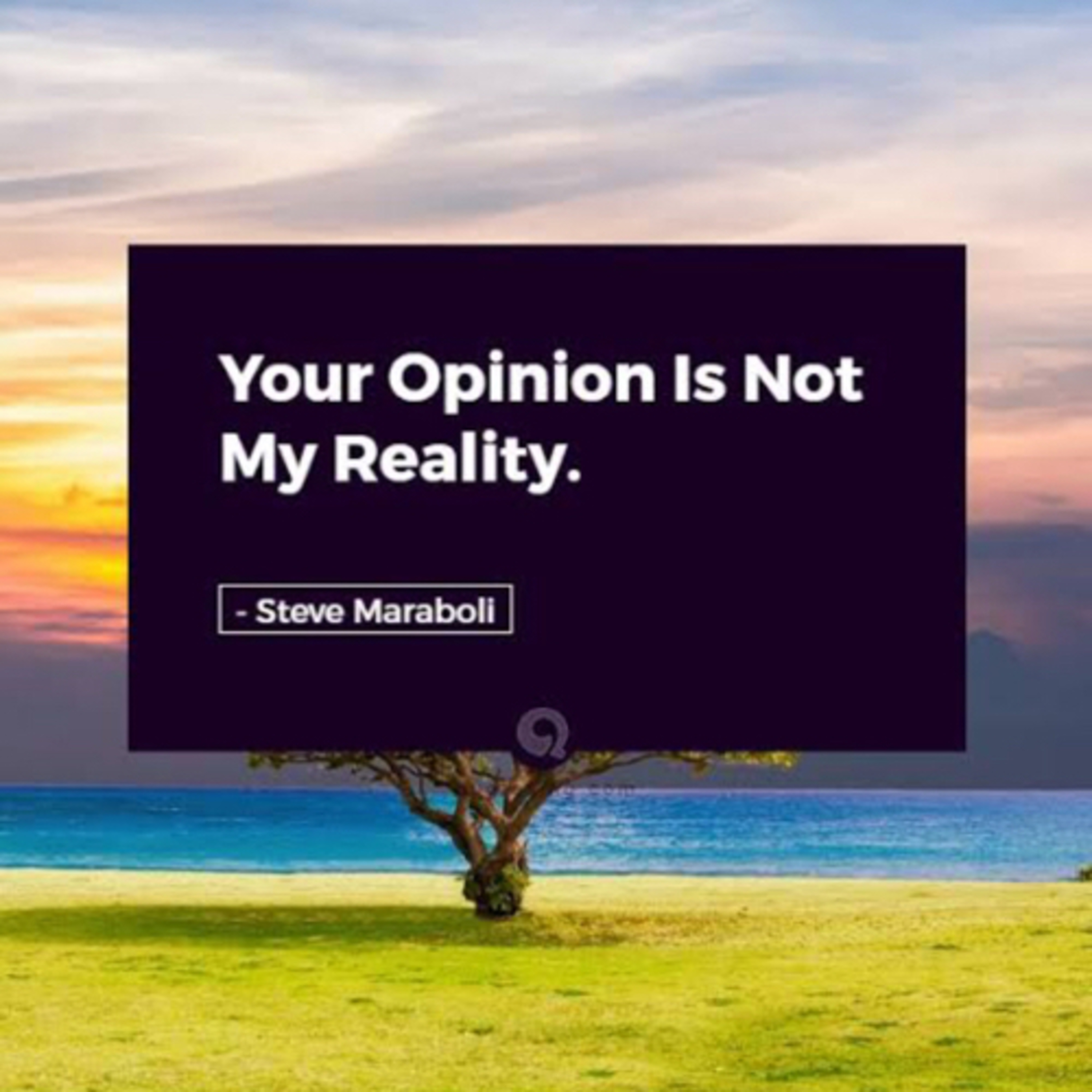 My opinion not yours