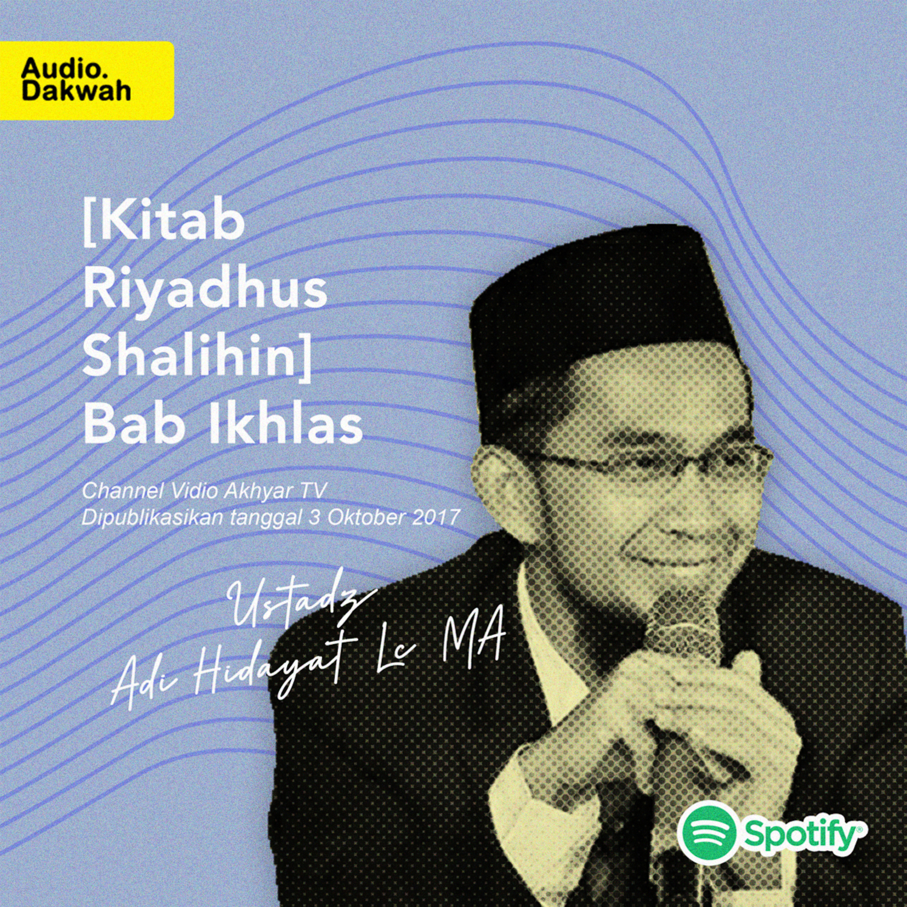 [Kitab Riyadhus Shalihin] Bab Ikhlas - Ustadz Adi Hidayat, Lc. MA