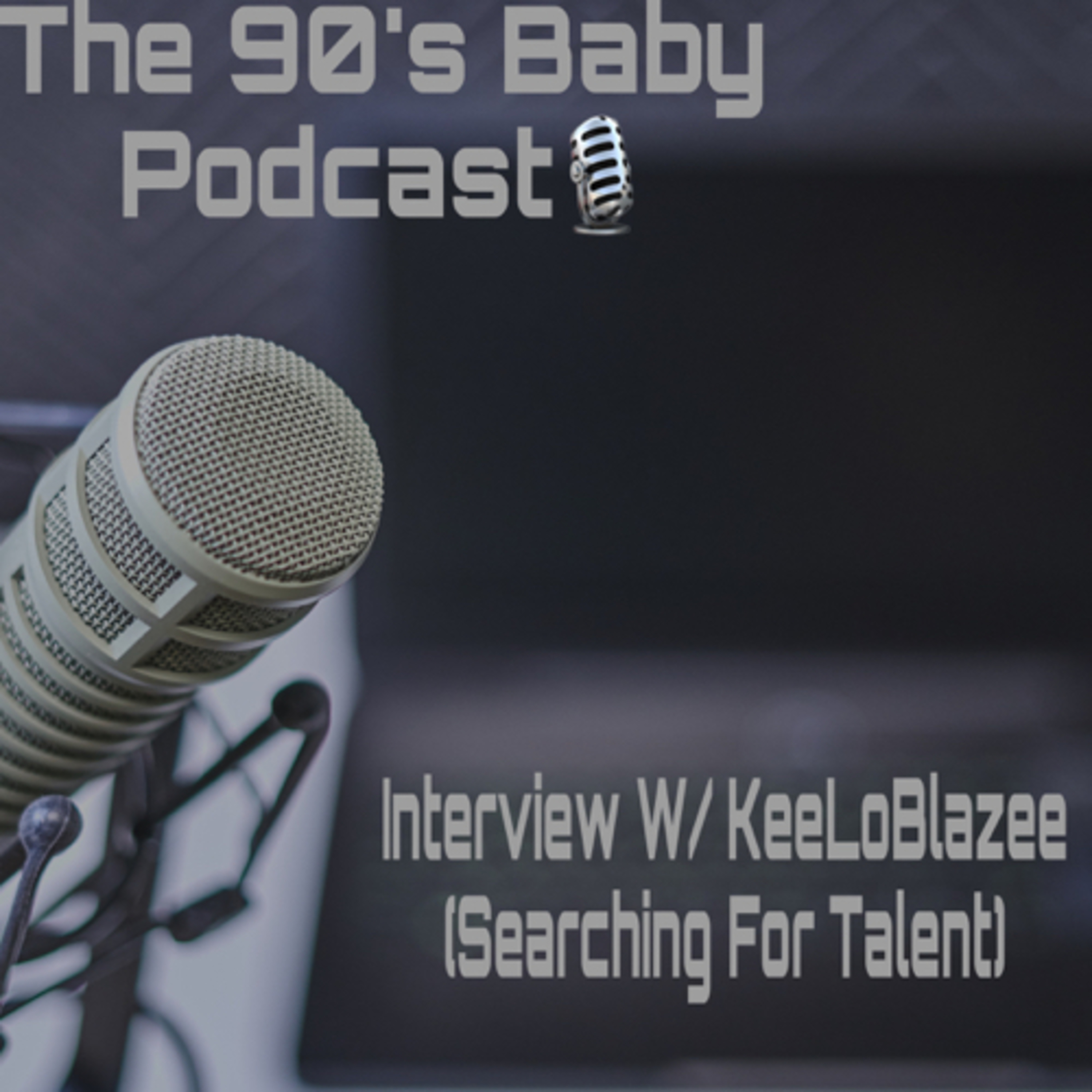 Interview Wit KeeLoBlazee🎙(Searching For Talent) episode artwork