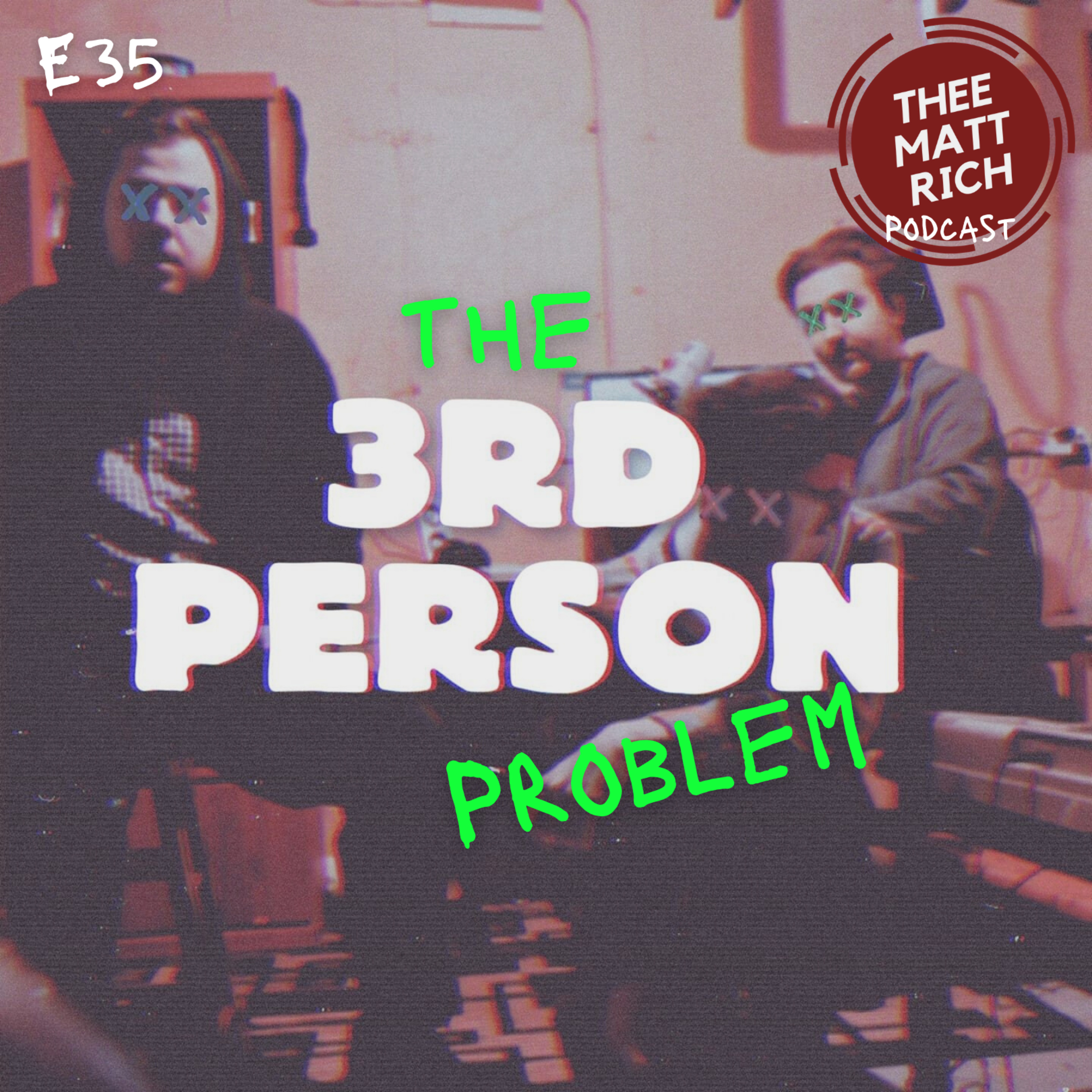 35 - The 3rd Person Problem