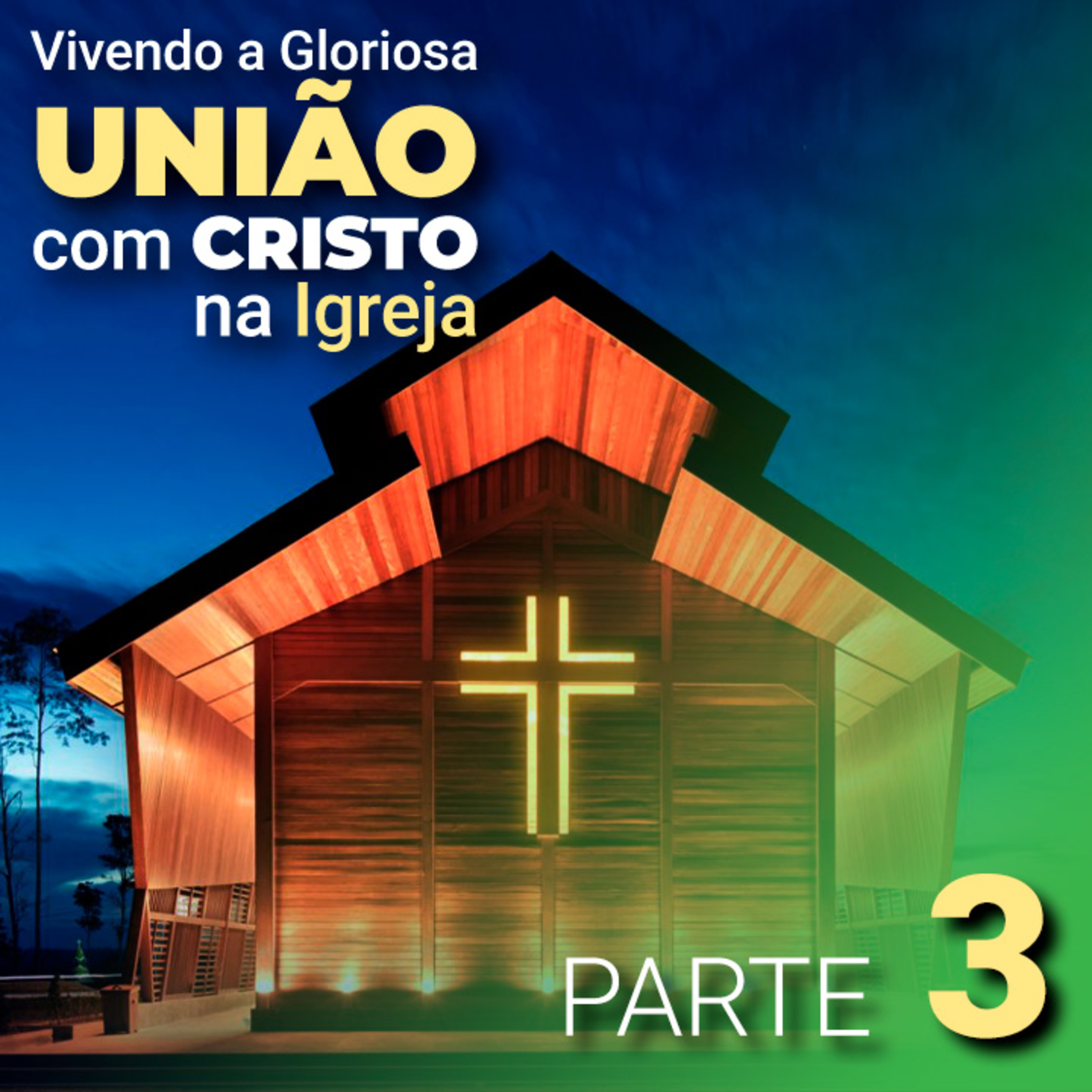 "Vivendo a Gloriosa união com Cristo na Igreja" - Parte 3 episode artwork