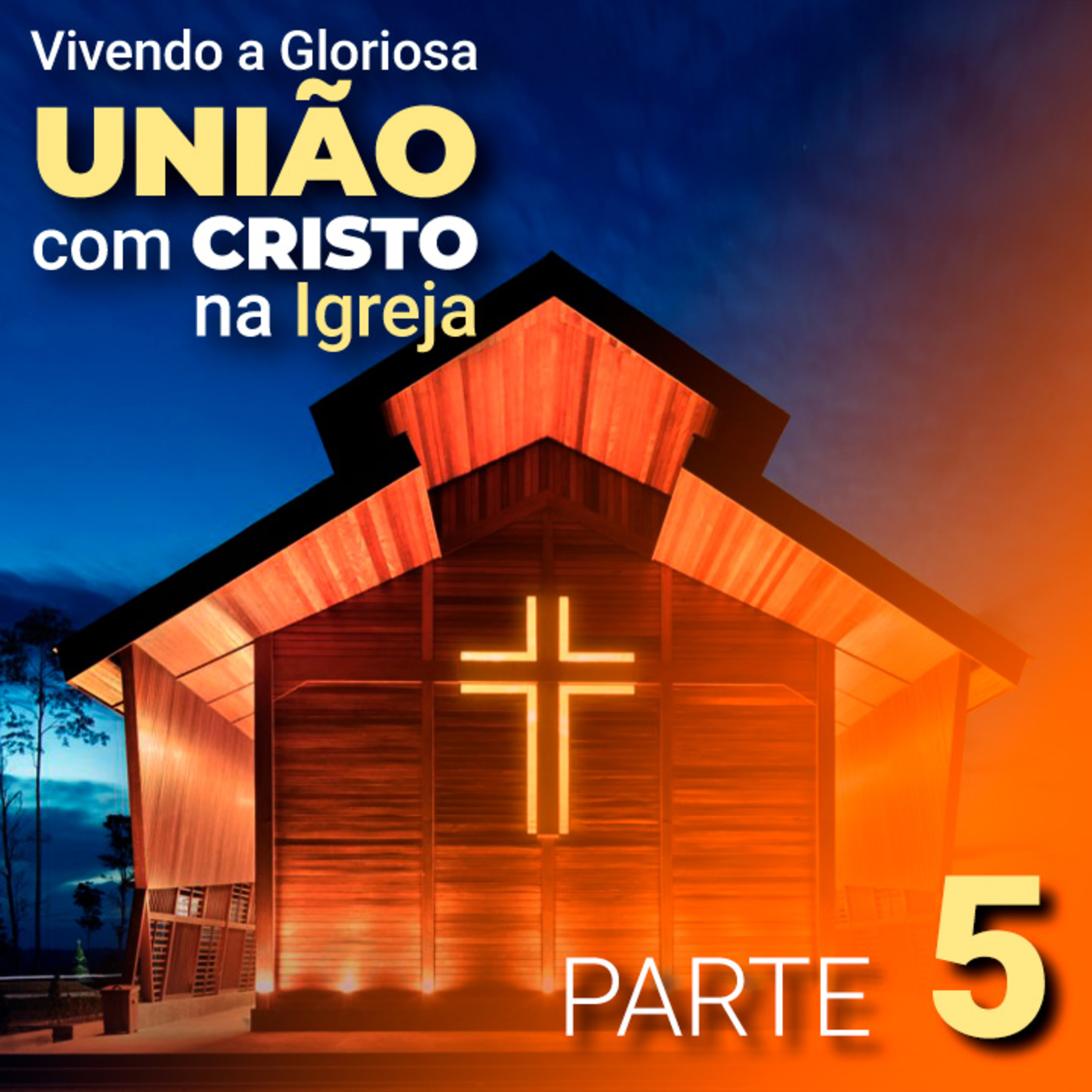 "Vivendo a Gloriosa união com Cristo na Igreja" - Parte 5 episode artwork