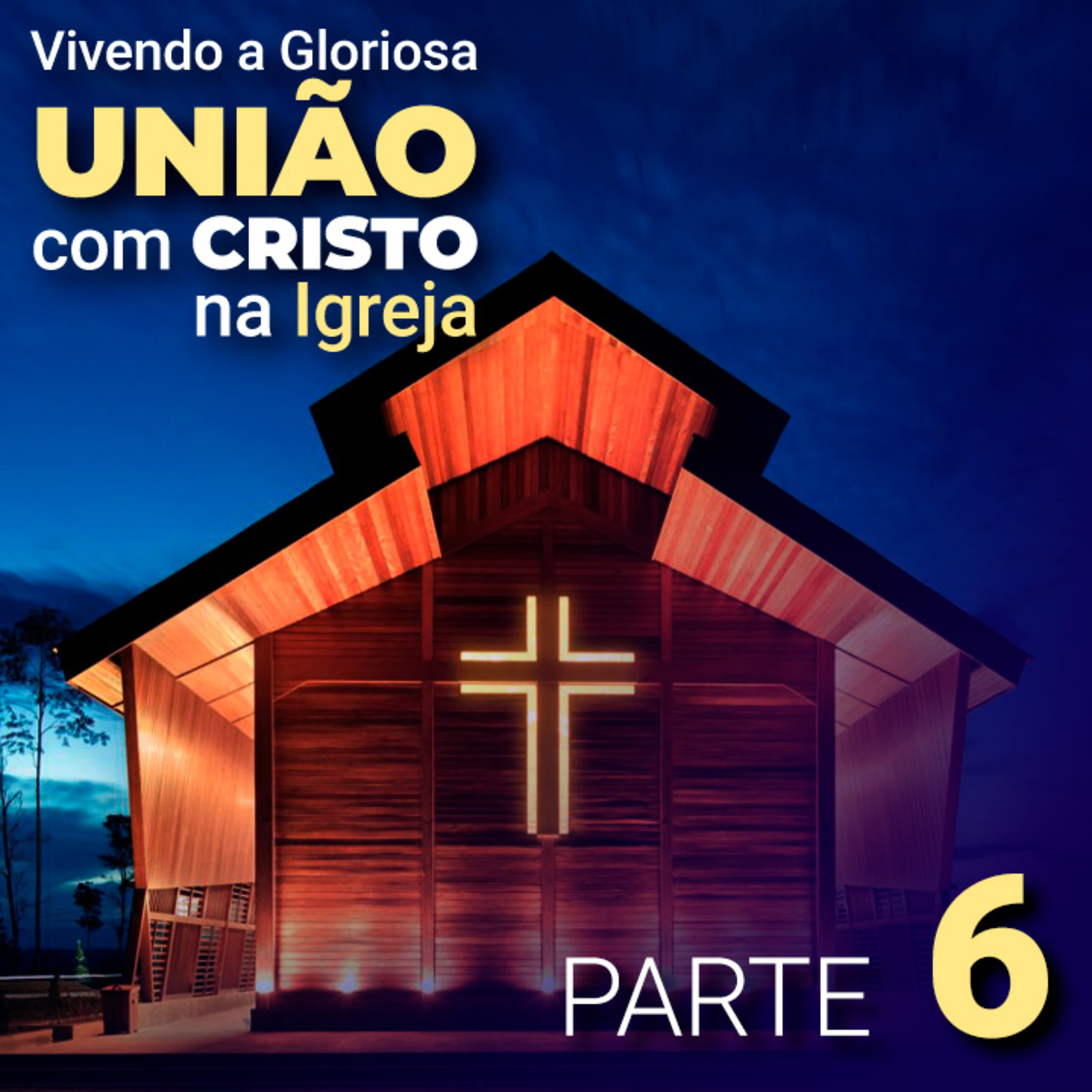 "Vivendo a Gloriosa união com Cristo na Igreja" - Parte 6 episode artwork