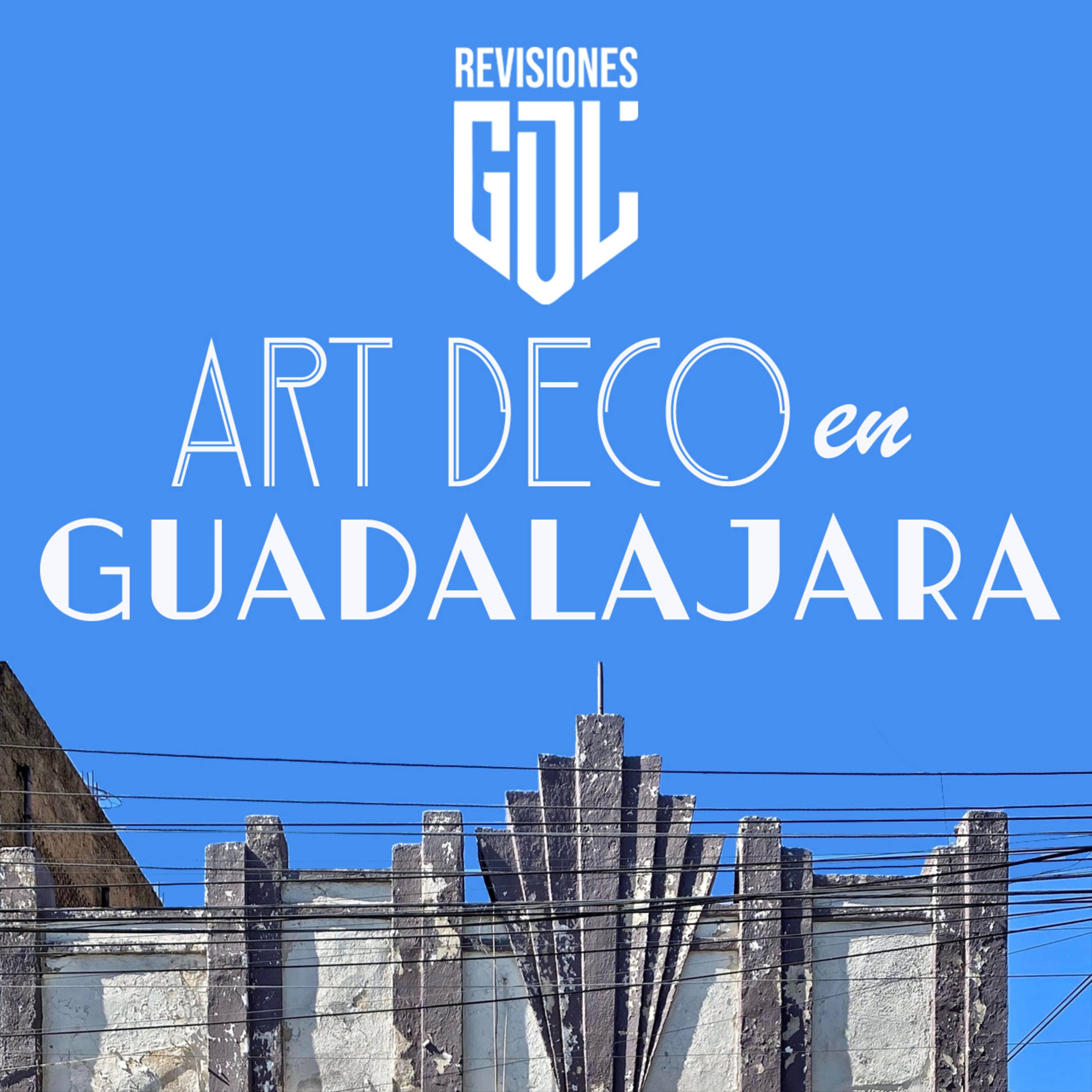 Revisiones de Guadalajara: Una mirada a la arquitectura e historia de Guadalajara, Jalisco.