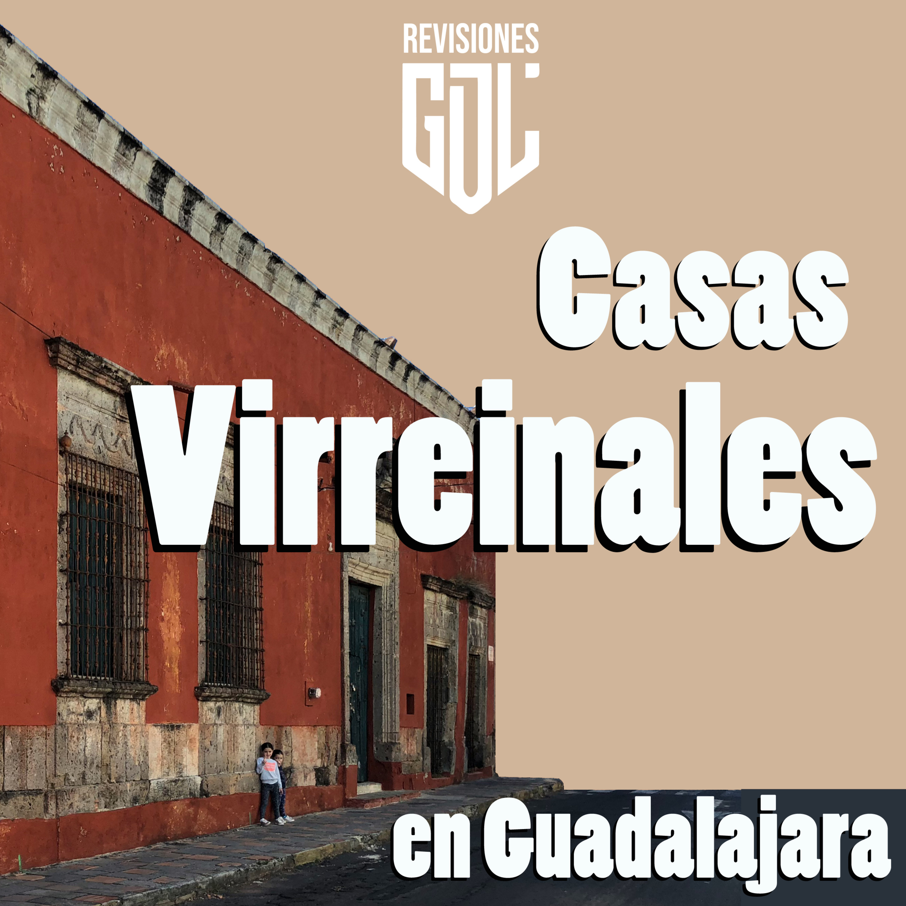 Revisiones de Guadalajara: Una mirada a la arquitectura e historia de Guadalajara, Jalisco.
