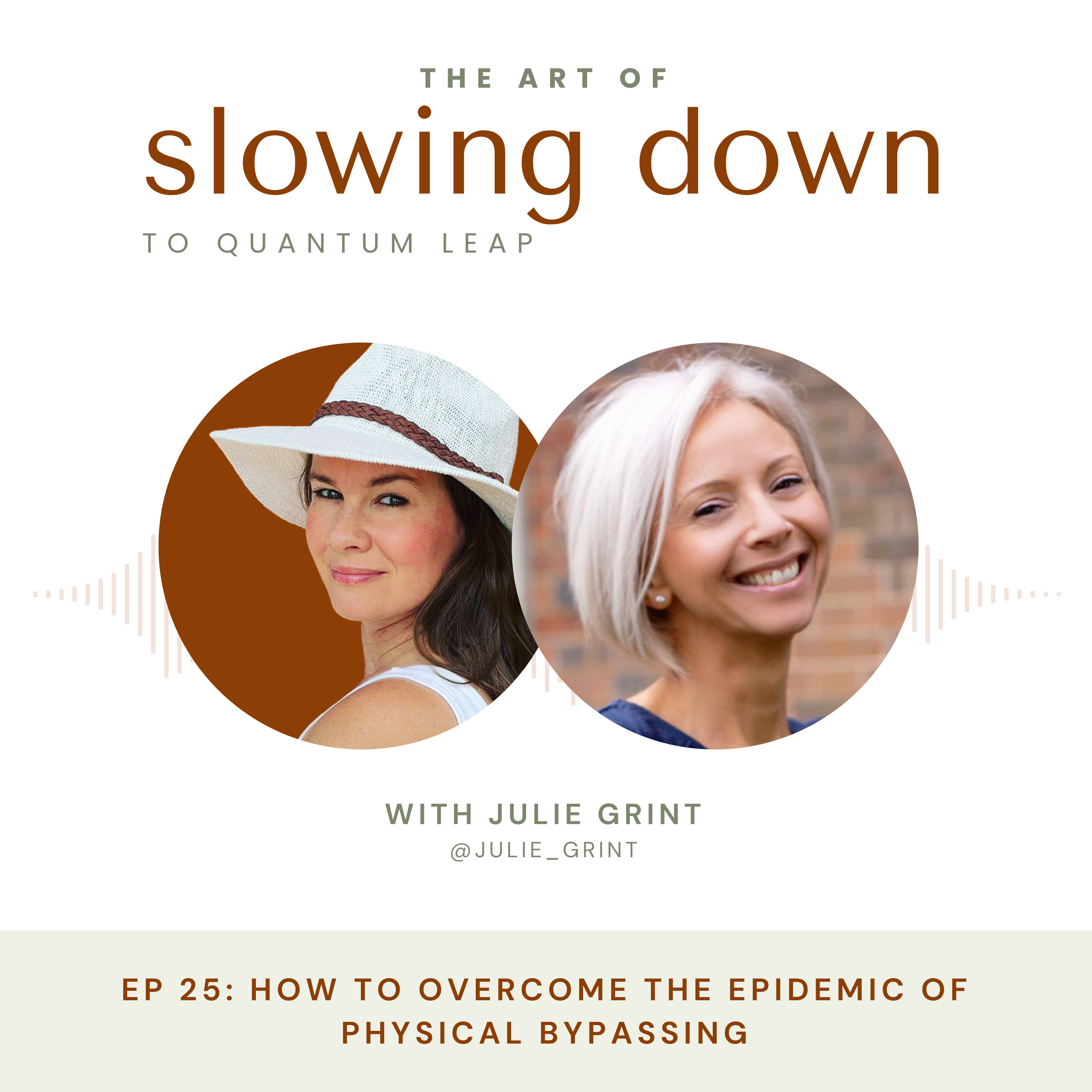 Ep 25: How to Overcome the Epidemic of Physical Bypassing with Julie Grint