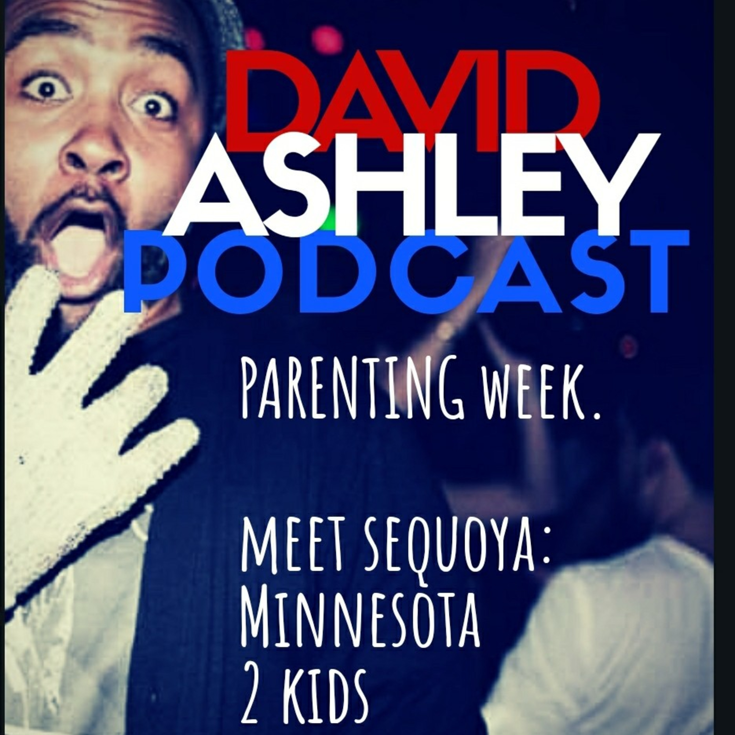 EP 40: PARENTING WEEK. MEET SEQUOYA.