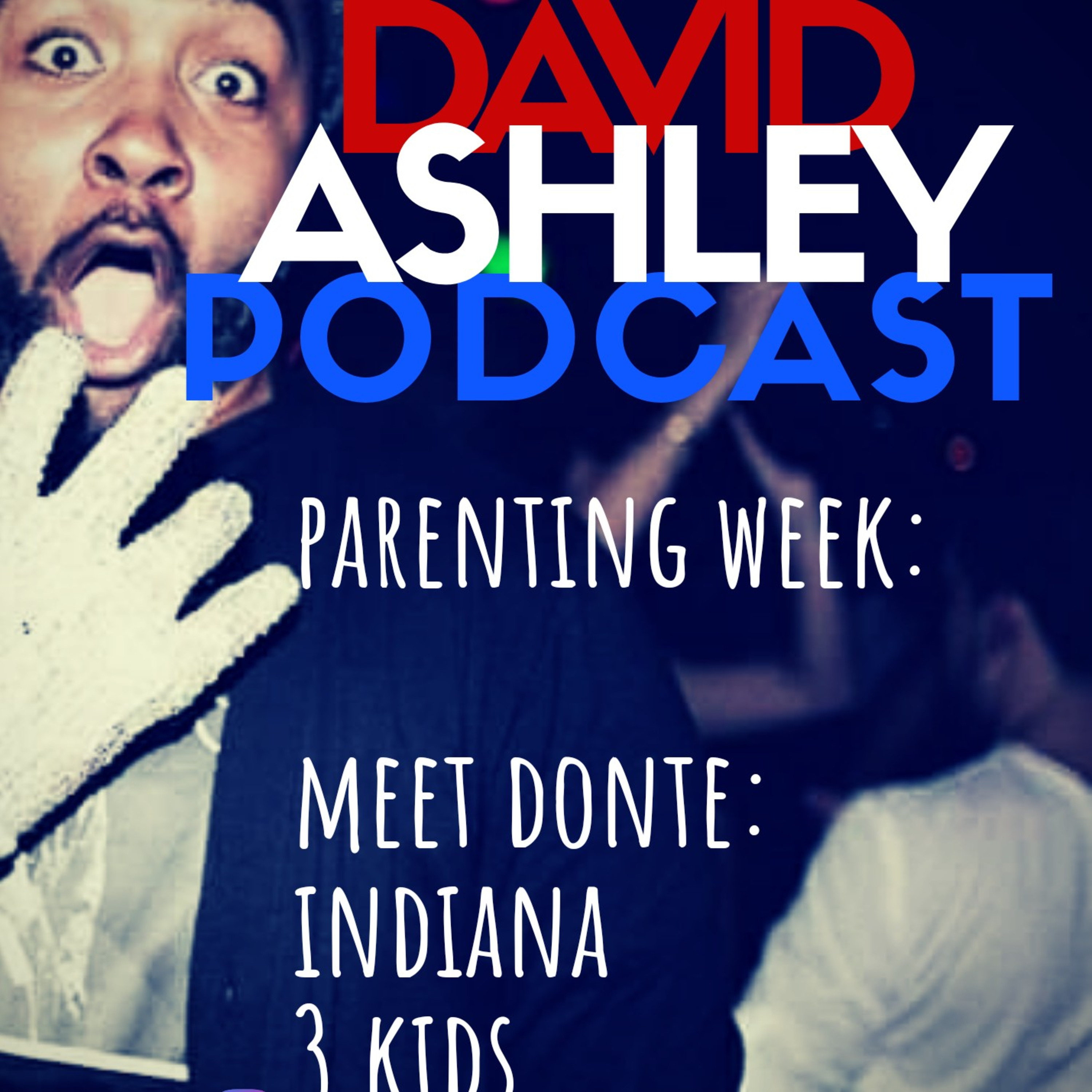 EP 41. PARENTING WEEK! Meet DONTE: 3 KIDS INDIANA