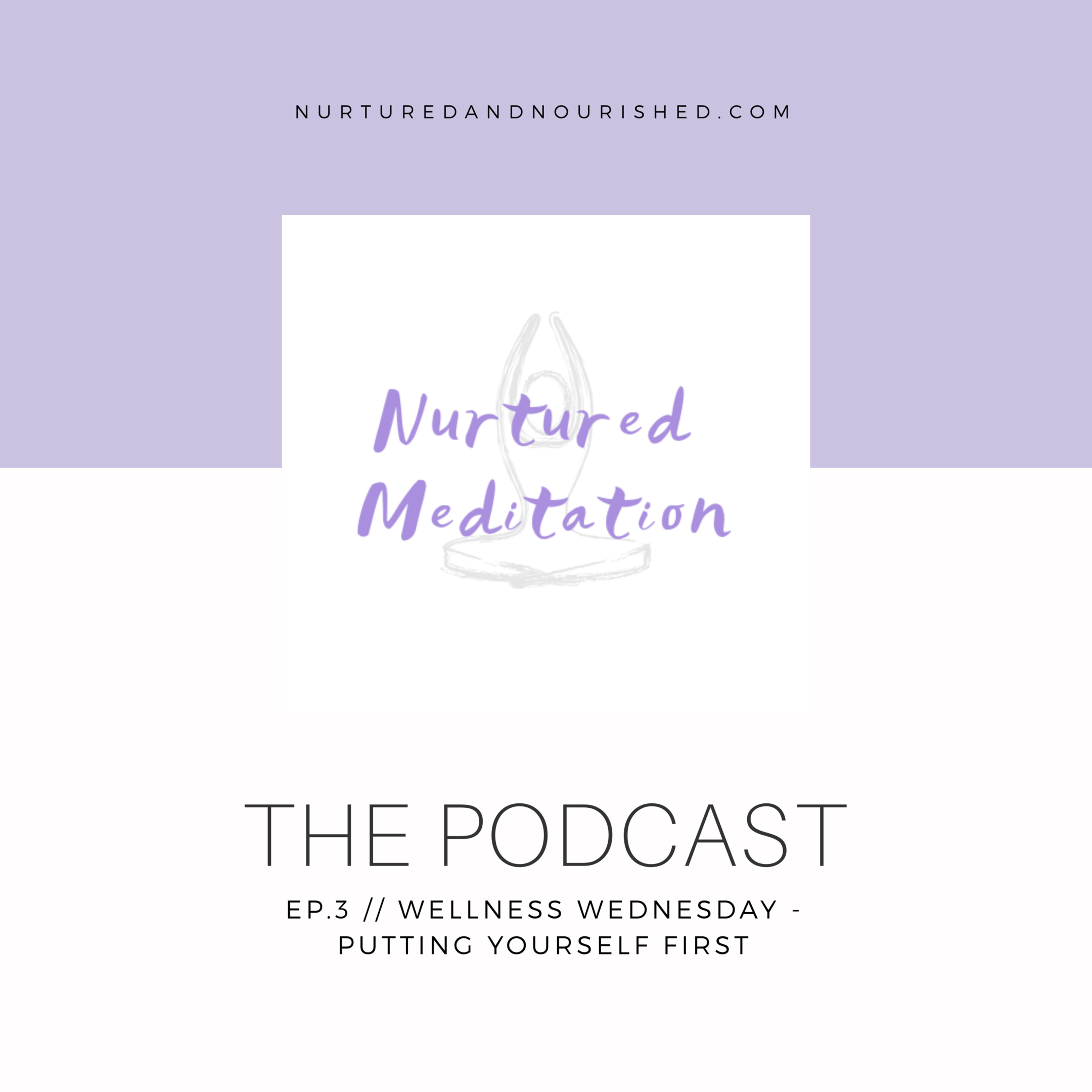 Ep.3 // Wellness Wednesday: Putting Yourself First episode artwork