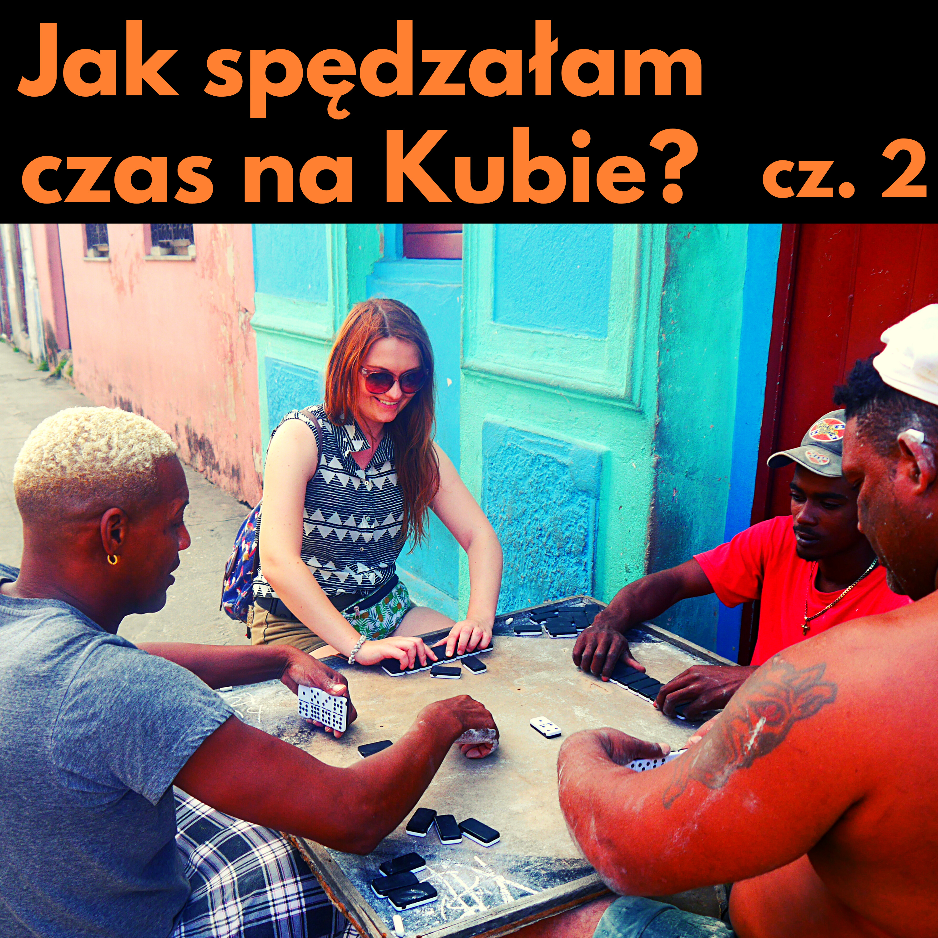 #3 Nietypowe wakacje na Kubie. Podróż solo zamiast all inclusive (cz.2)  episode artwork