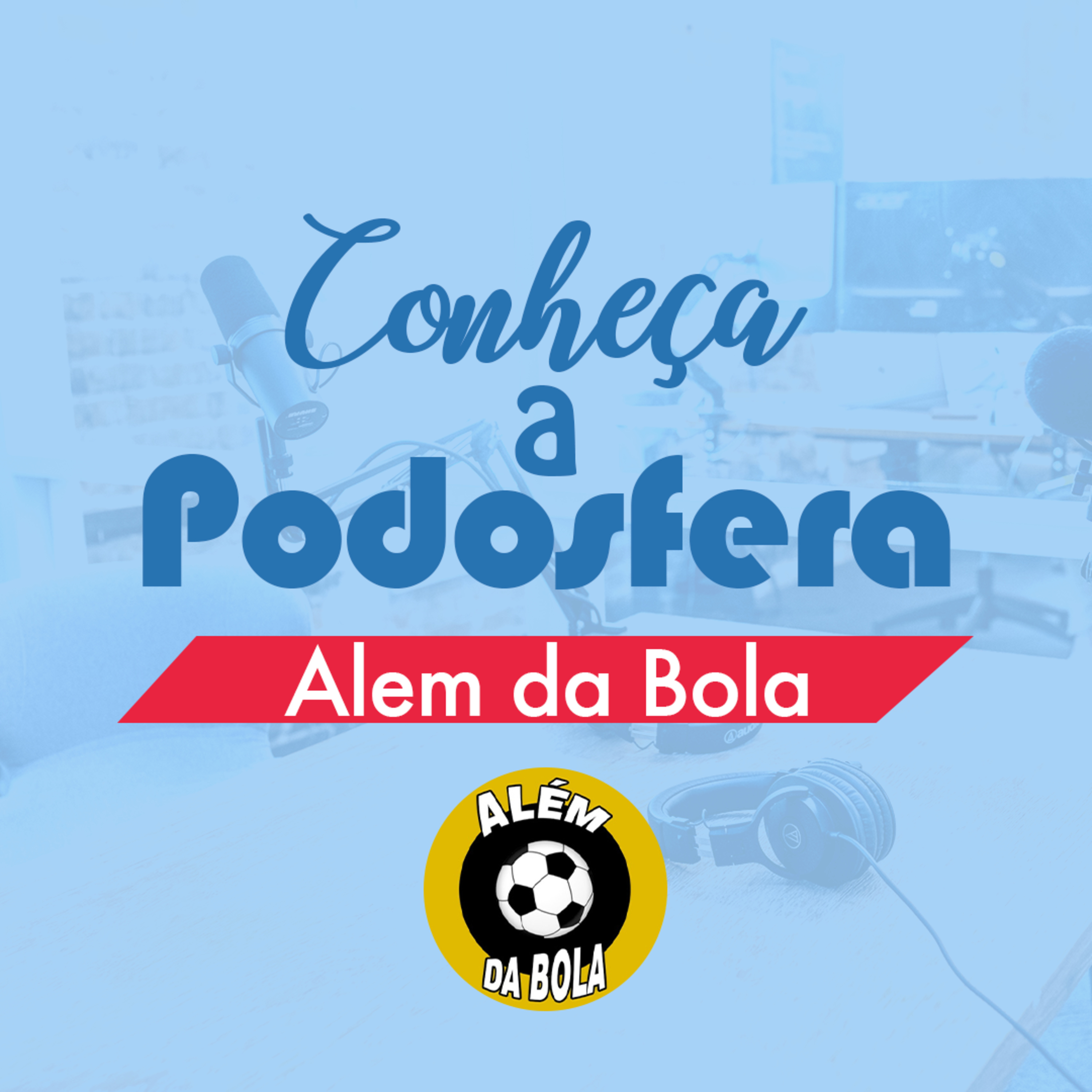 Conheça a Podosfera #04 - Alem da Bola episode artwork