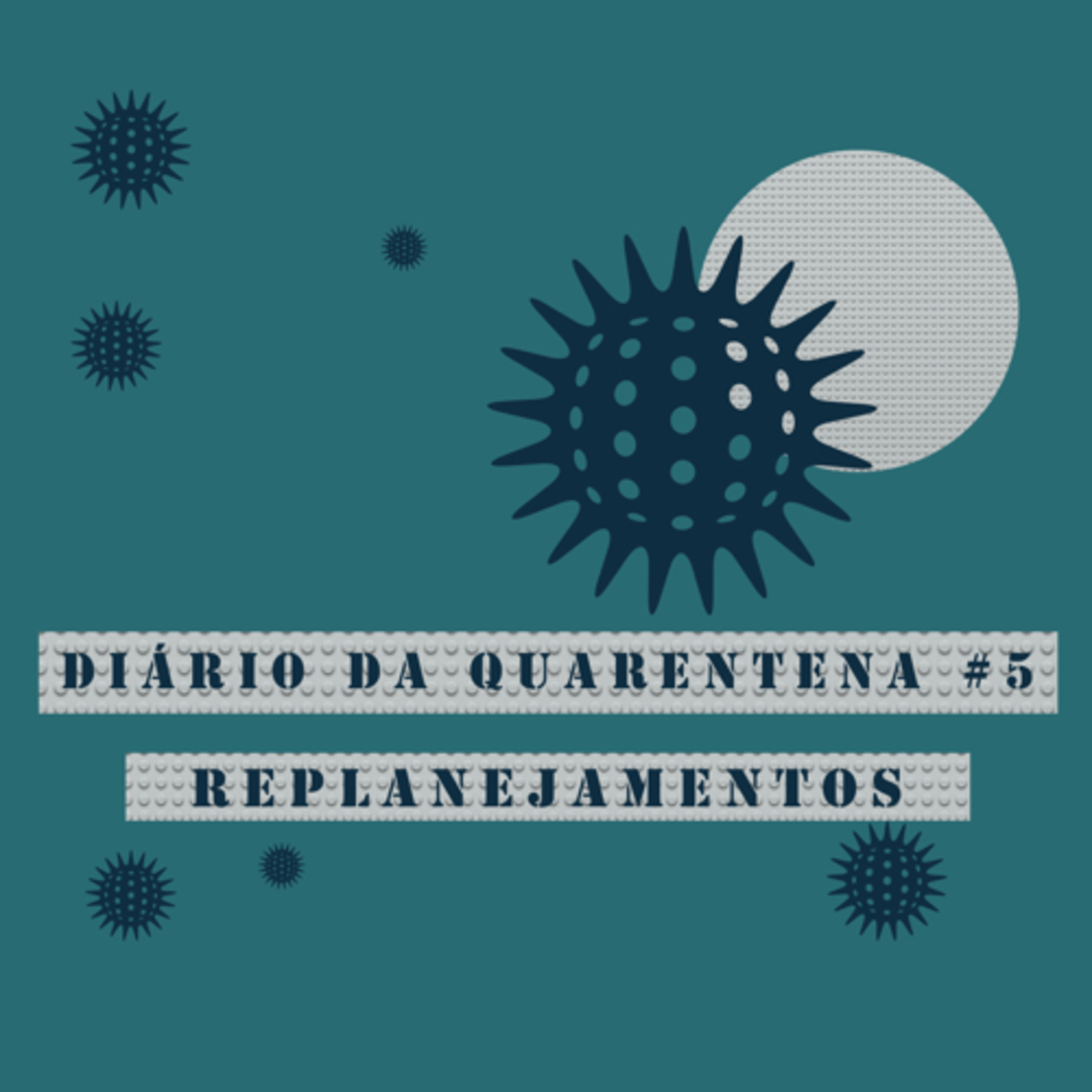 Diário da Quarentena #05 - Replanejamento de Vida e Carreira episode artwork