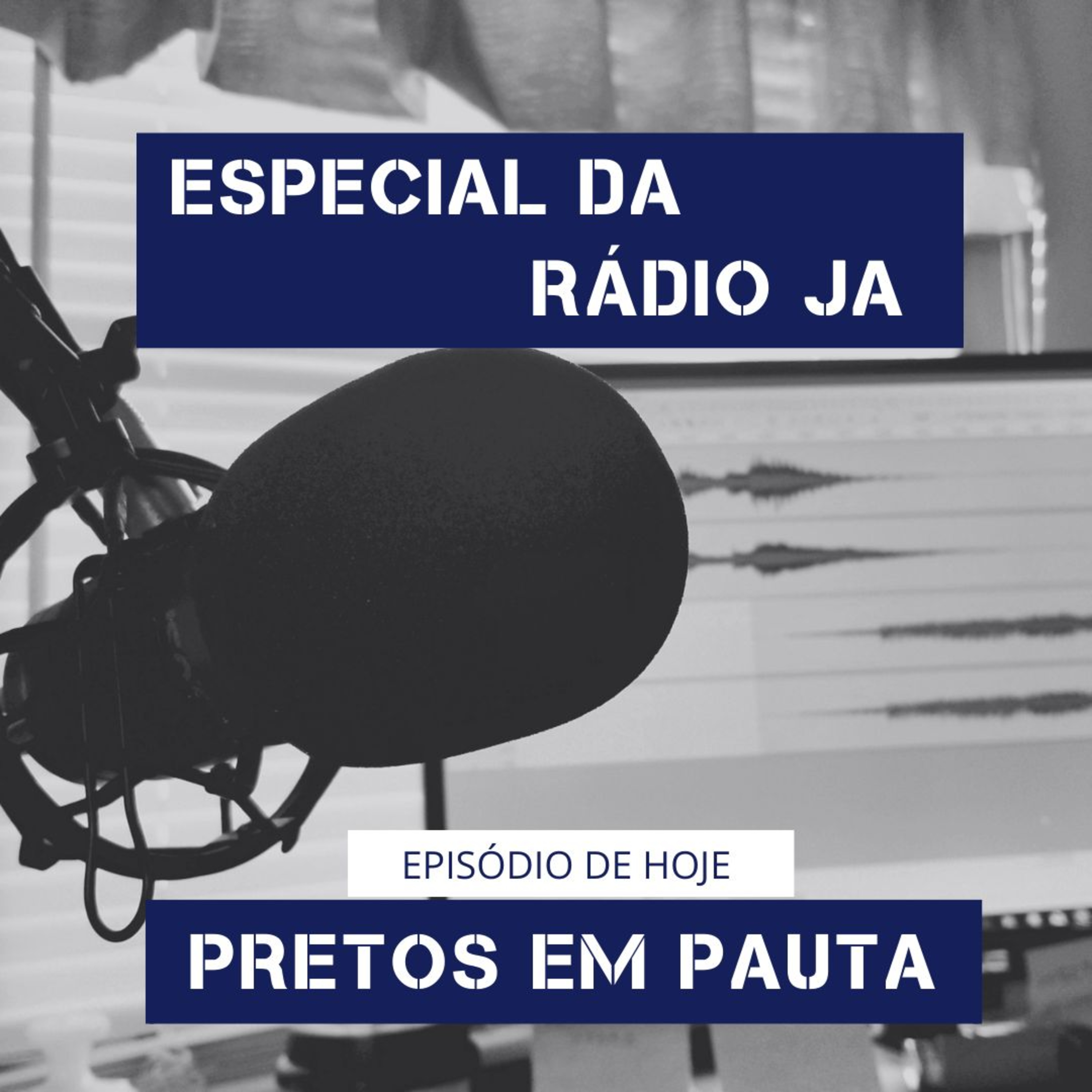 ESPECIAL Rádio JA - Pretos em Pauta episode artwork