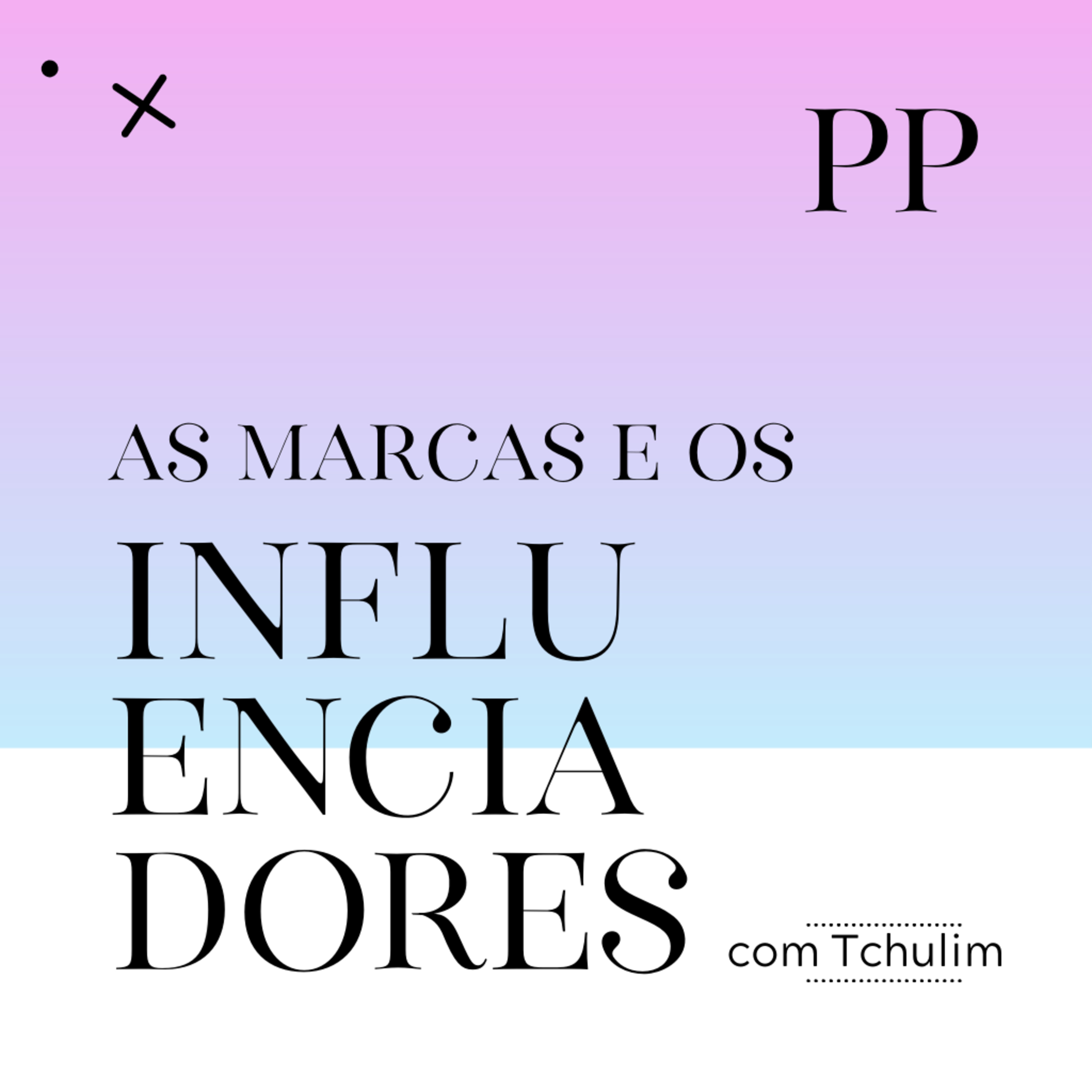 #17 Projeto Piloto - As Marcas e os Influenciadores