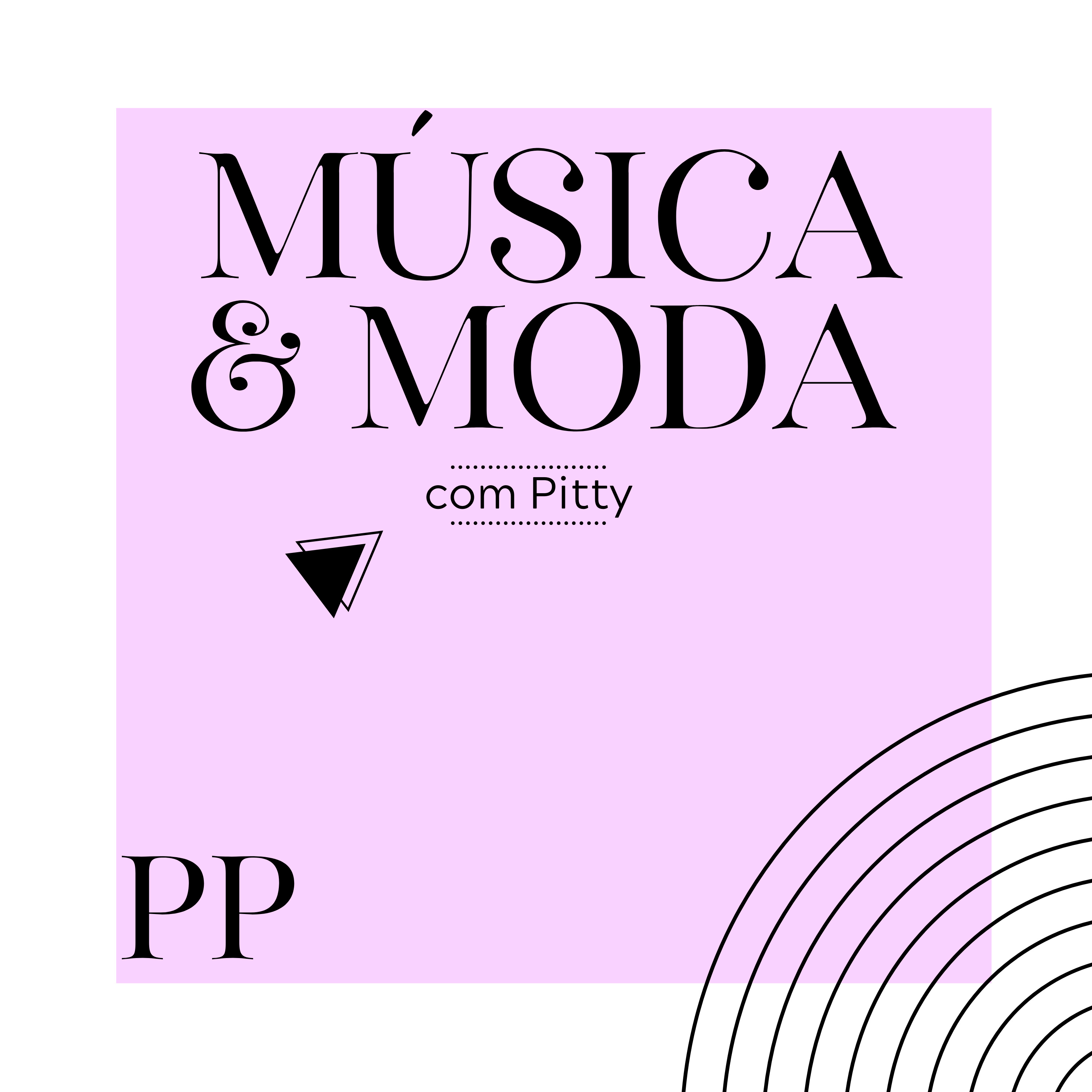 #65 Projeto Piloto - Música & Moda