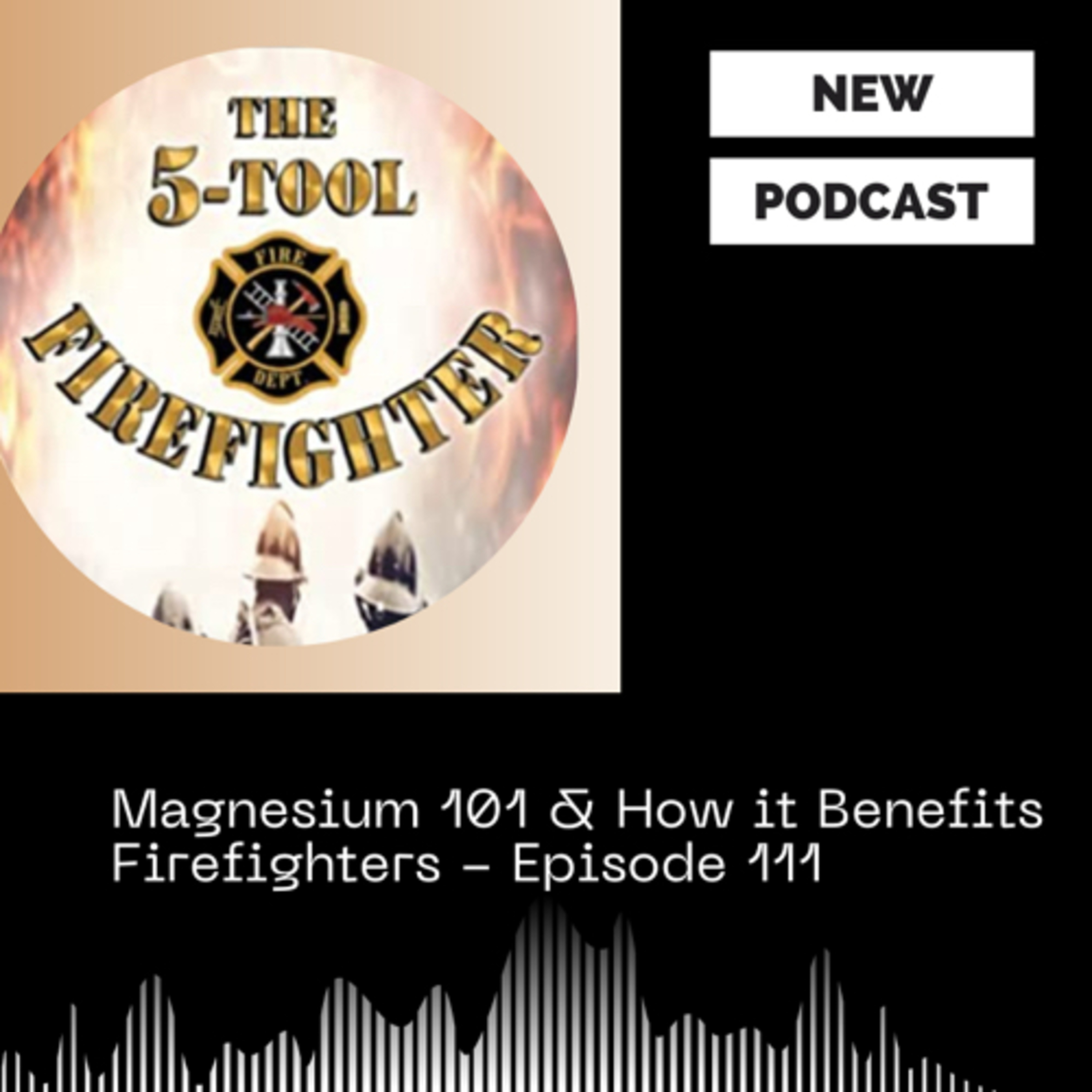 Magnesium 101 & How it Benefits Firefighters - Episode 111 episode artwork