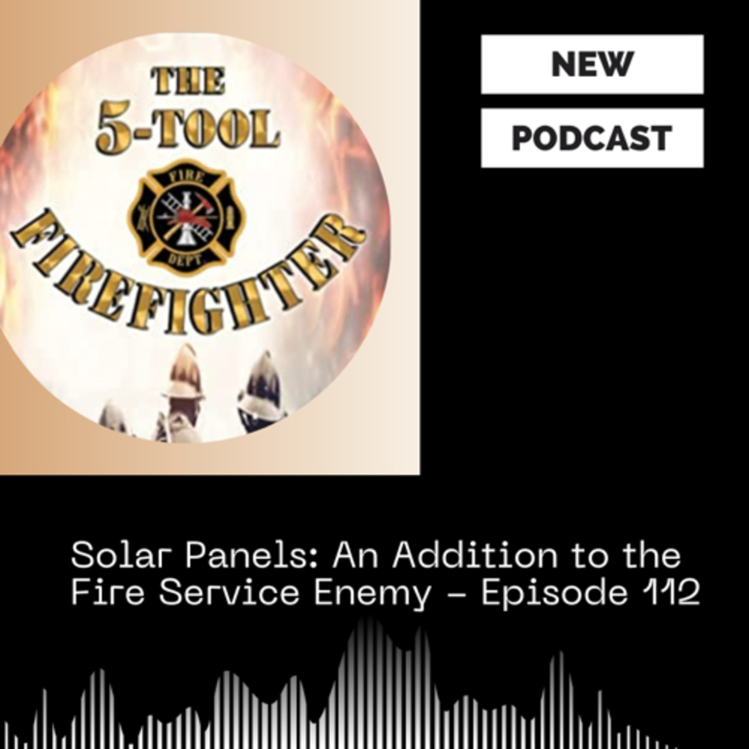 Solar Panels: An Addition to the Fire Service Enemy - Episode 112