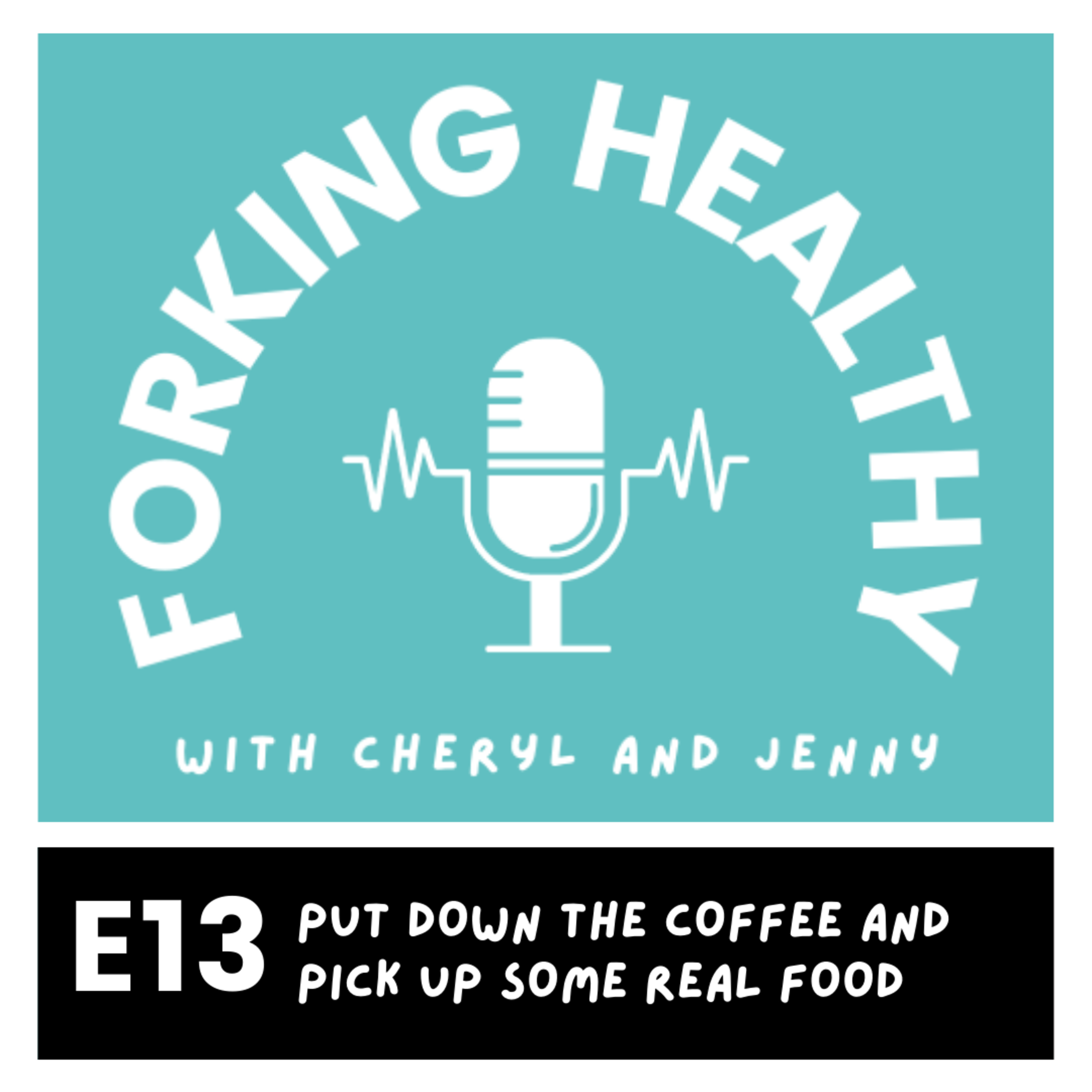 Put Down the Coffee and Pick Up Some Real Food  episode artwork