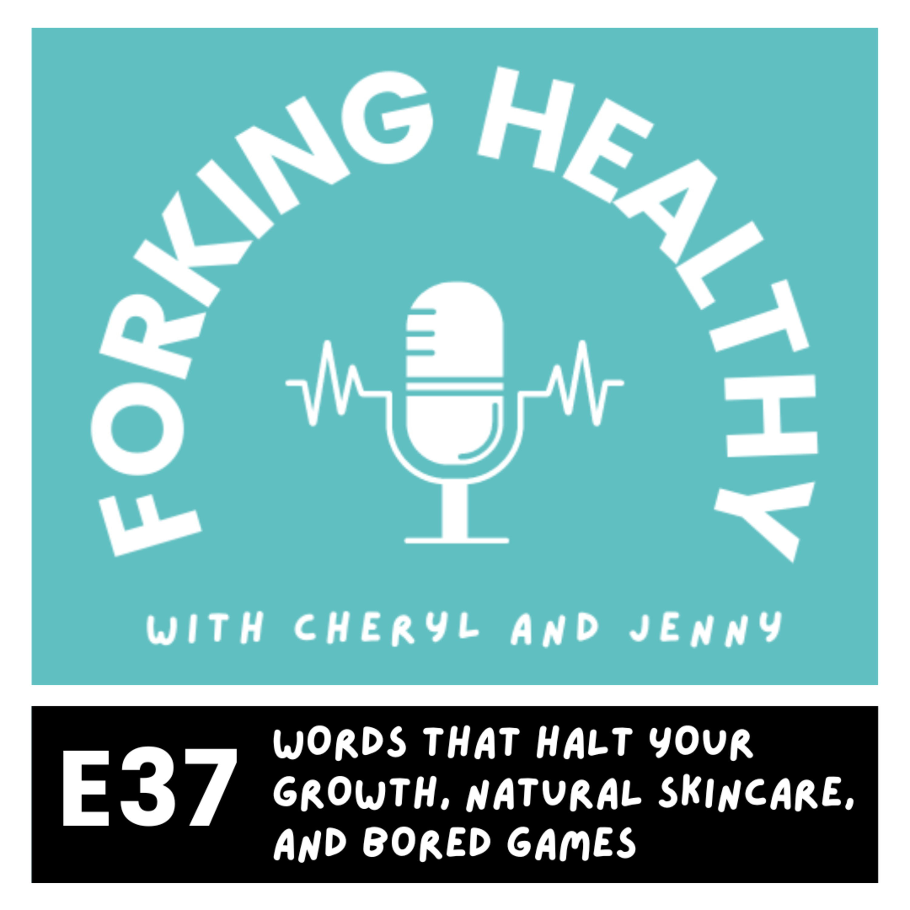 Words that Halt your Growth, Natural Skincare, and Bored Games  episode artwork