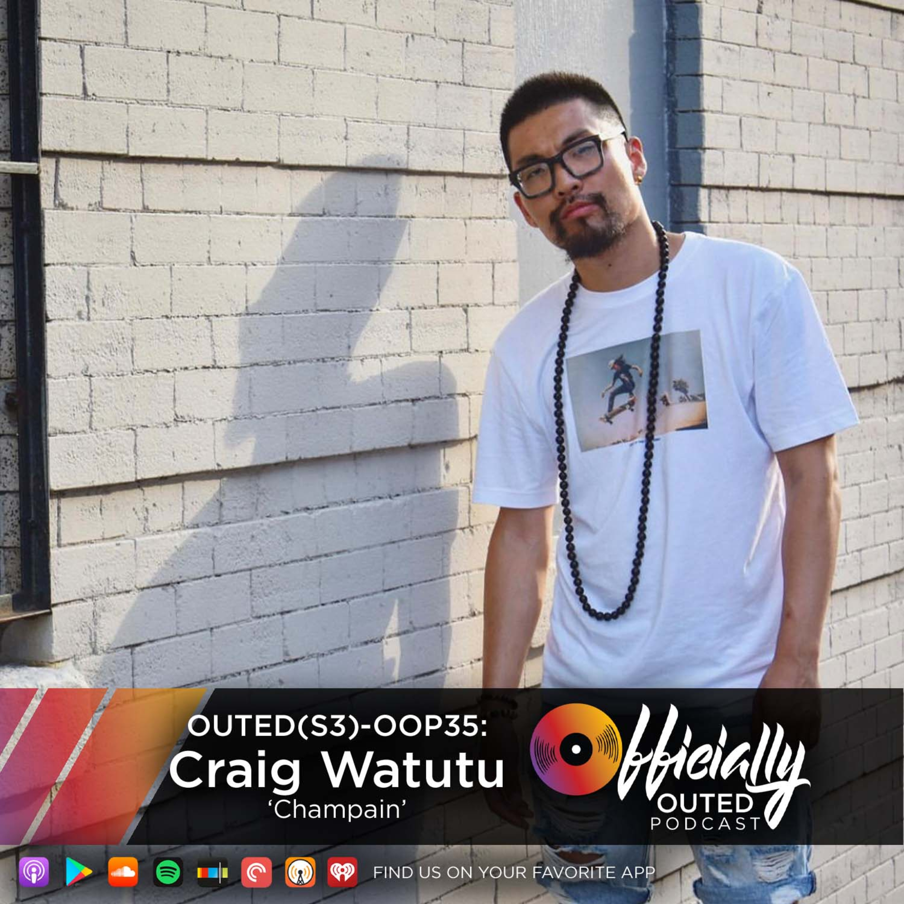 Outed(S3) OOP35: Craig Watutu - "Champain"