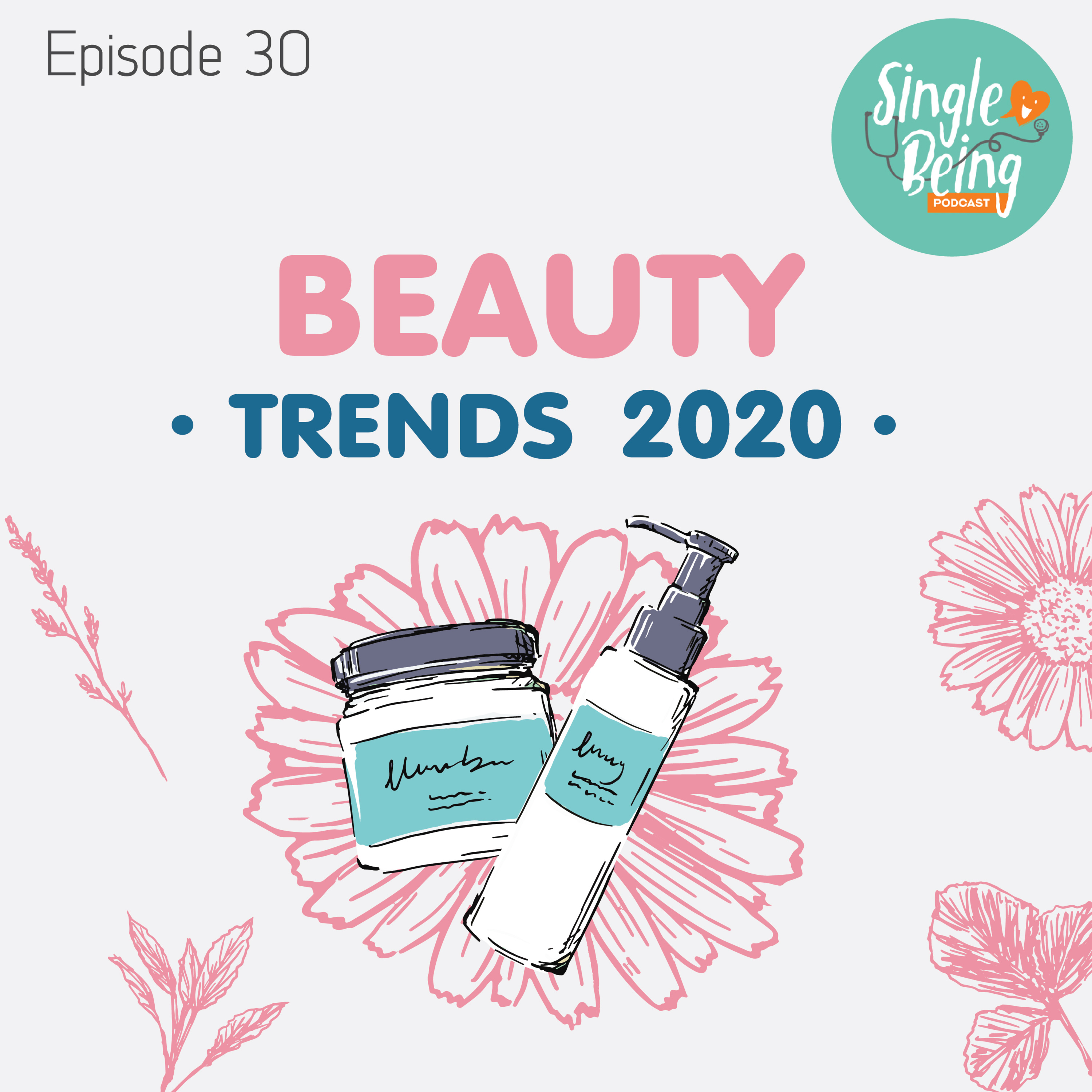 Single Being EP. 30 Beauty Trends 2020 episode artwork