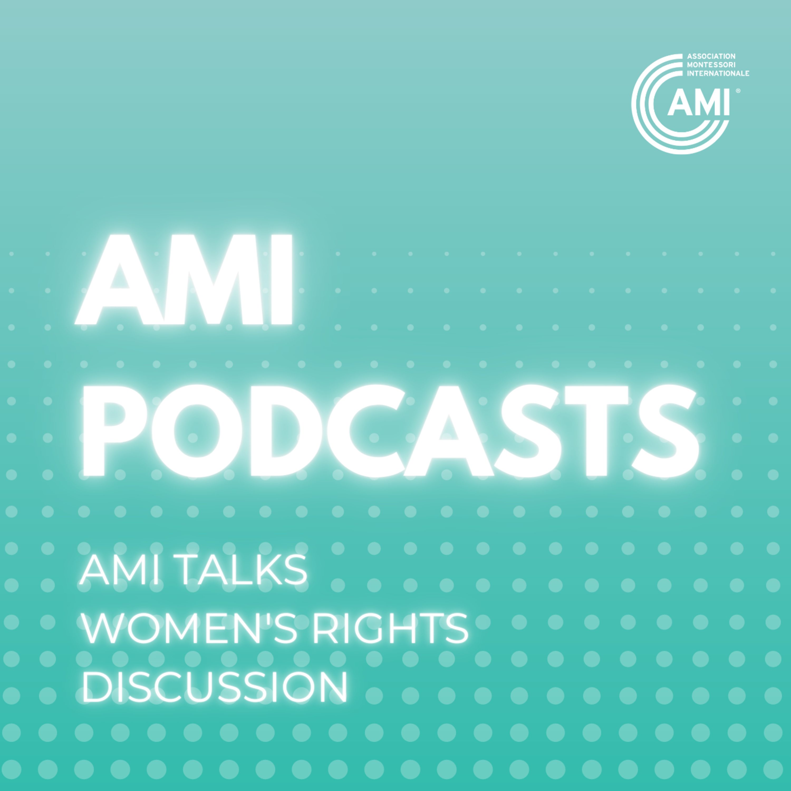 AMI Talks Episode 2: Women's Rights Discussion with Silvia C. Dubovoy and Ama van Dantzig episode artwork