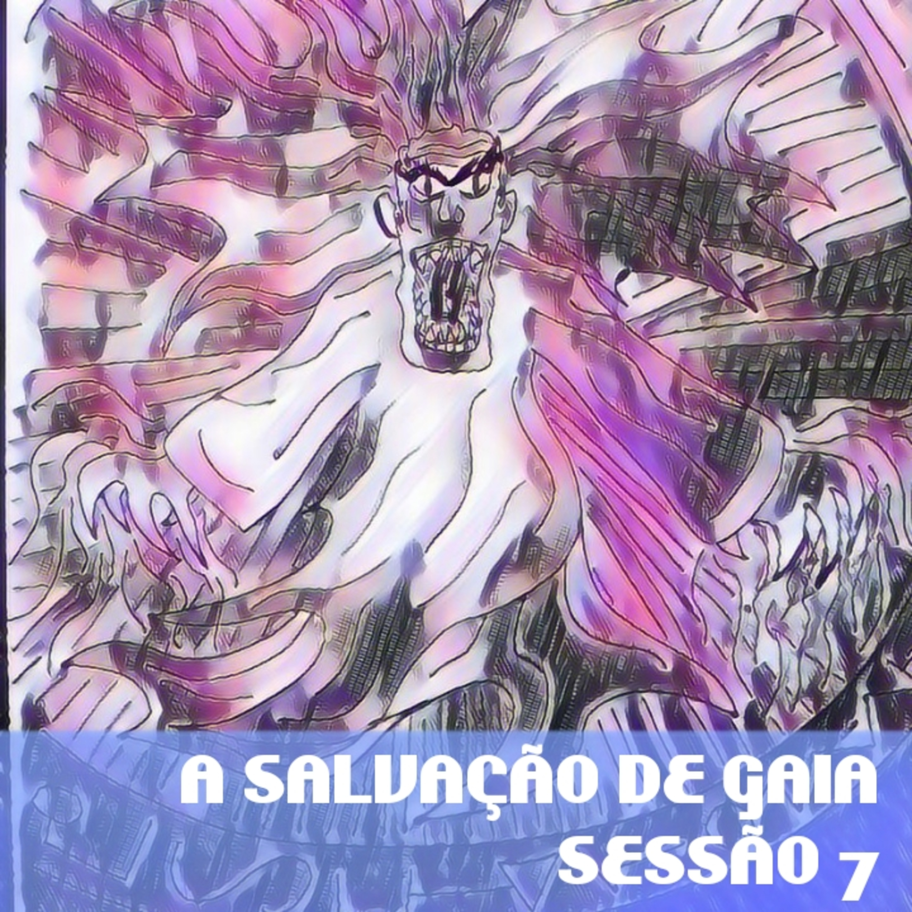 #11 - A Salvação de Gaia - Sessão 7 episode artwork