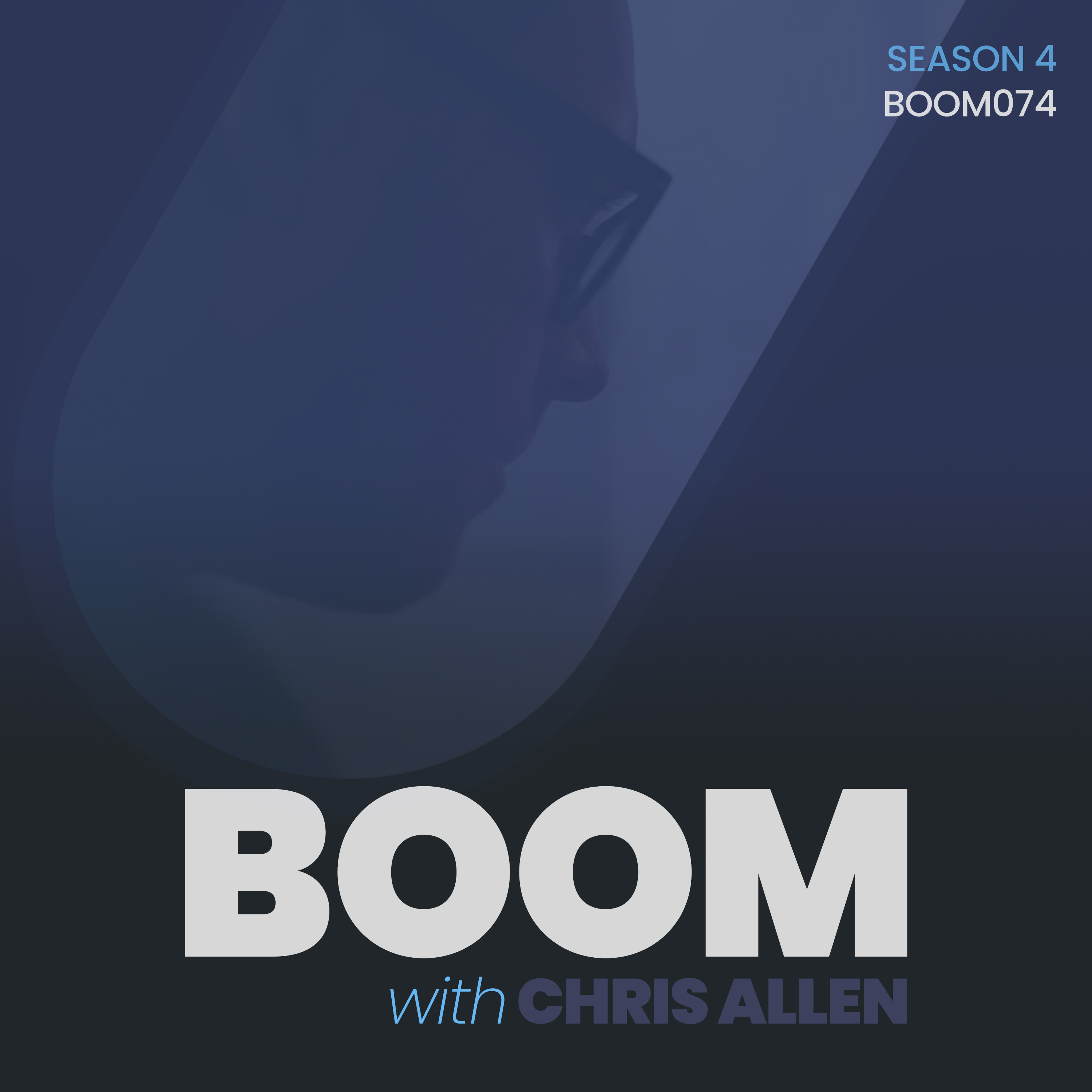 BOOM with Chris Allen — Episode 074