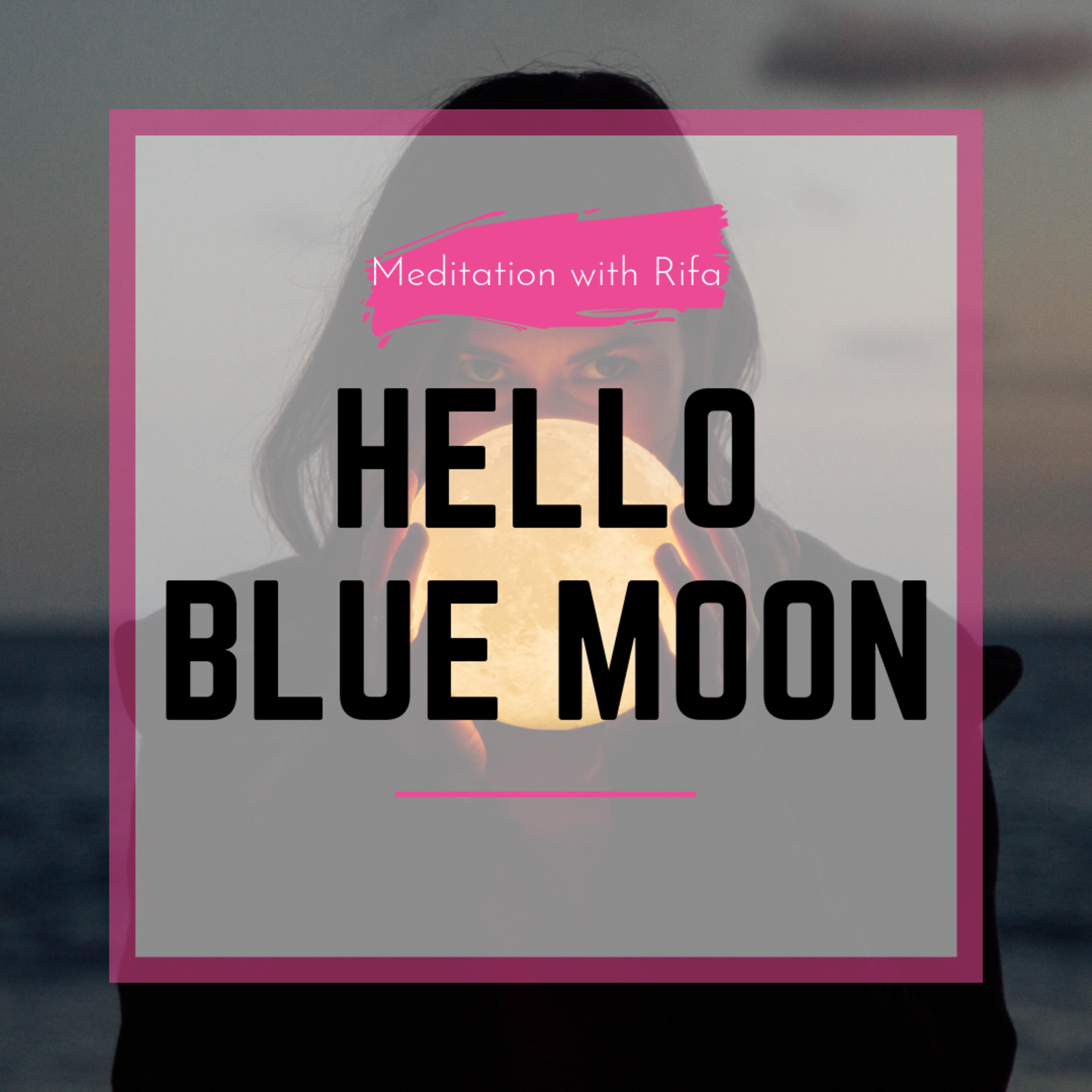 Hello Blue Moon - meditation episode artwork