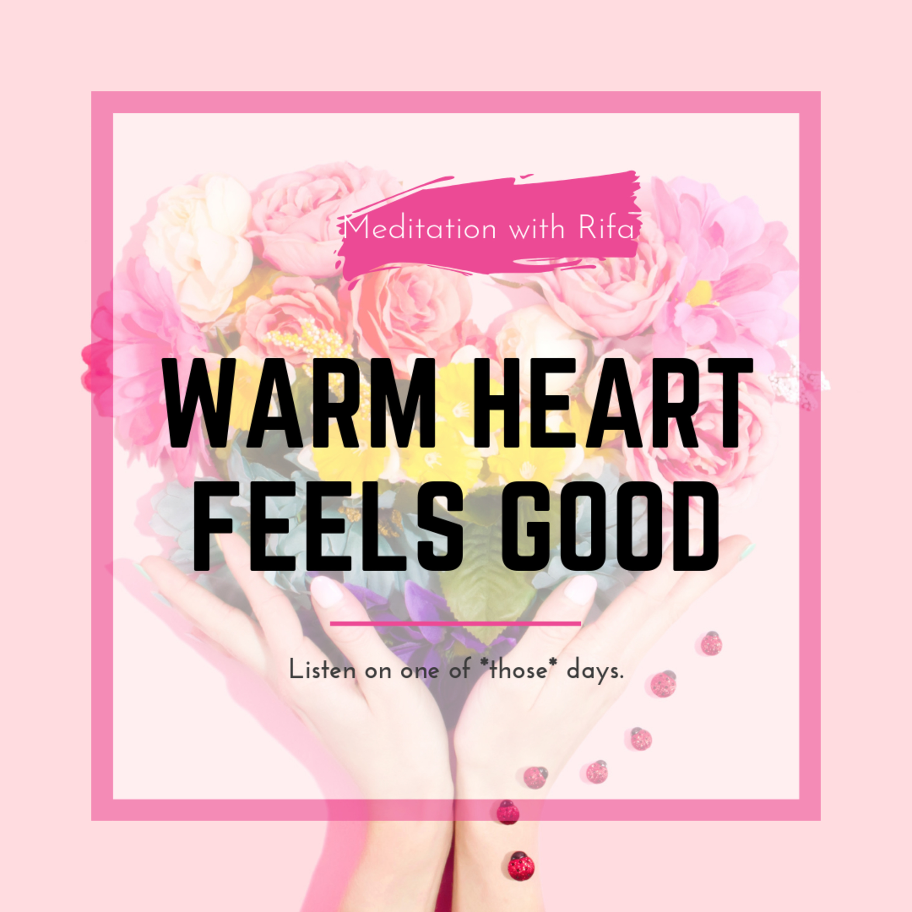 Warm Heart Feels Good - meditation episode artwork