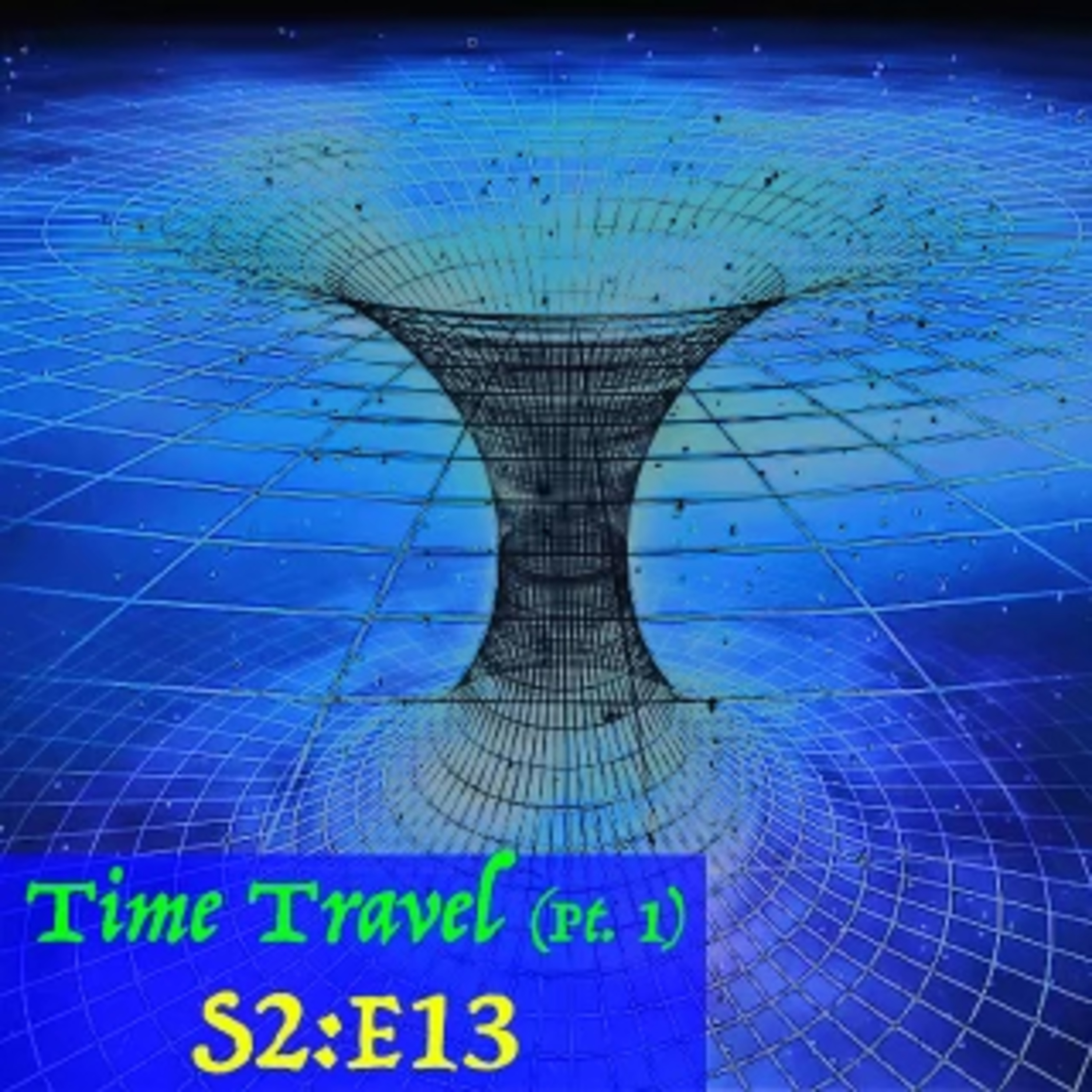 S2E13: Time Travel pt. 1 (Special Guest) episode artwork